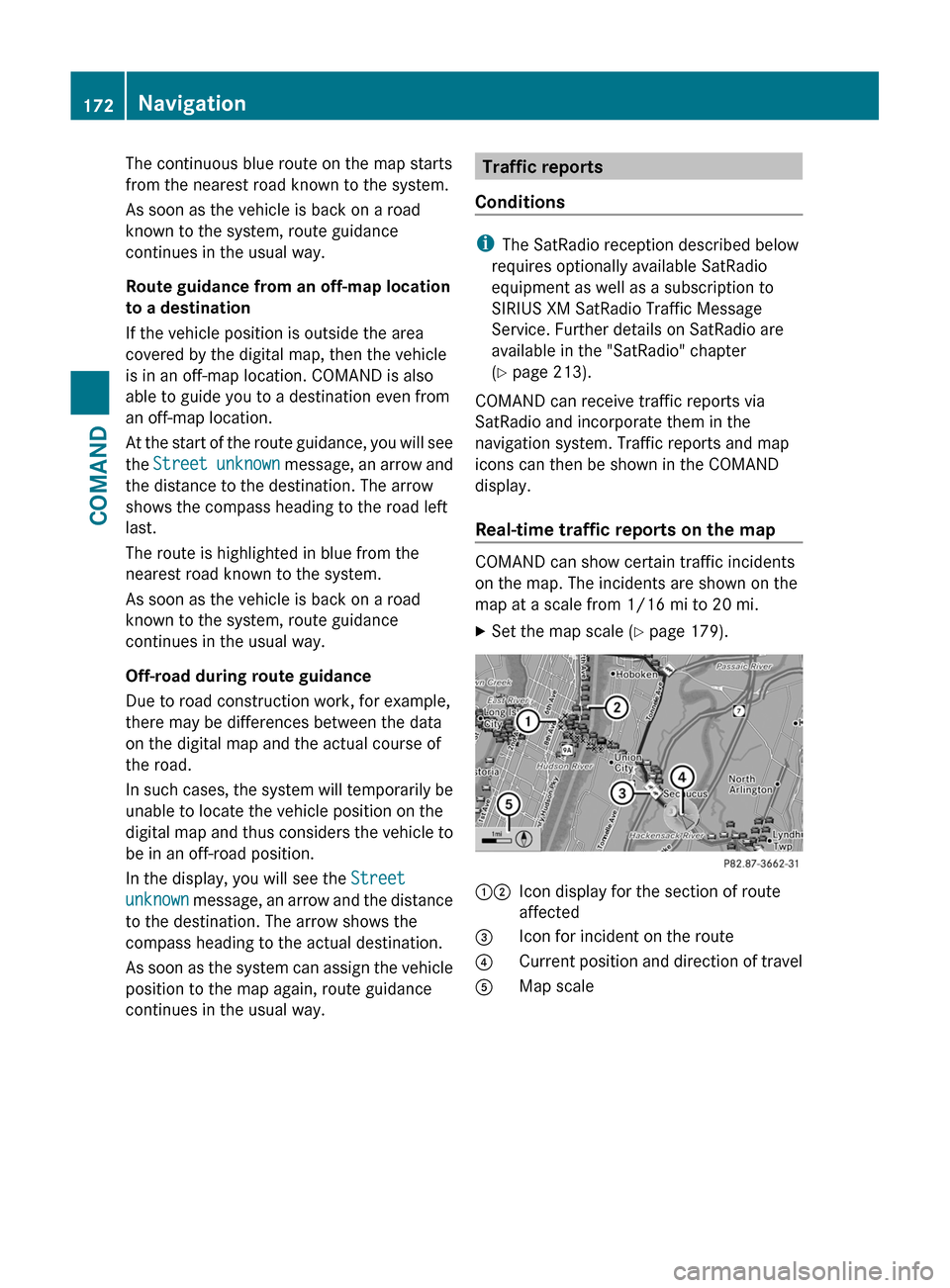 MERCEDES-BENZ S-Class 2011 W221 Owners Manual The continuous blue route on the map starts
from the nearest road known to the system.
As soon as the vehicle is back on a road
known to the system, route guidance
continues in the usual way.
Route gu