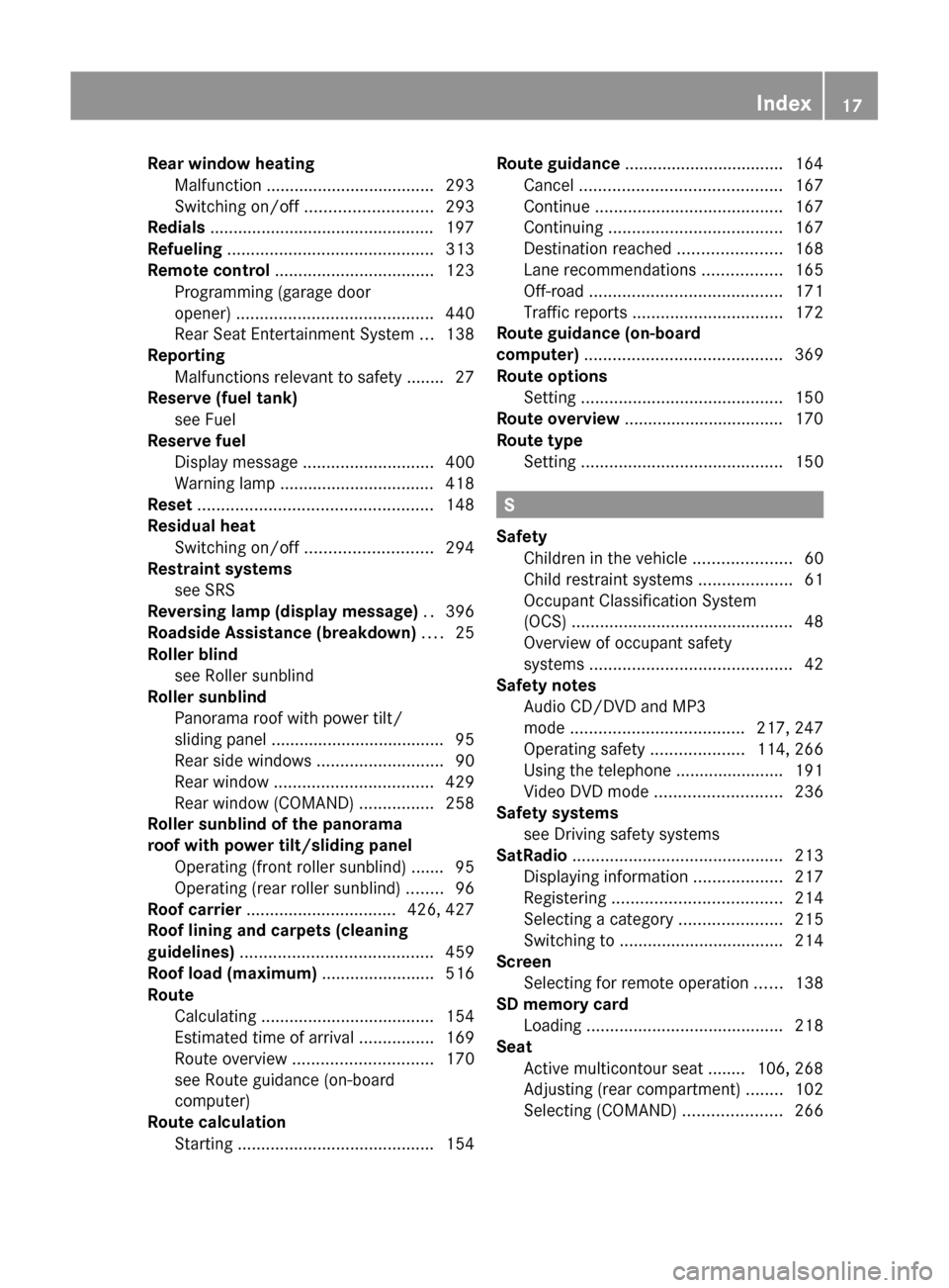 MERCEDES-BENZ S-Class 2011 W221 Owners Manual Rear window heatingMalfunction .................................... 293
Switching on/off  ........................... 293
Redials  ................................................ 197
Refueling  .....