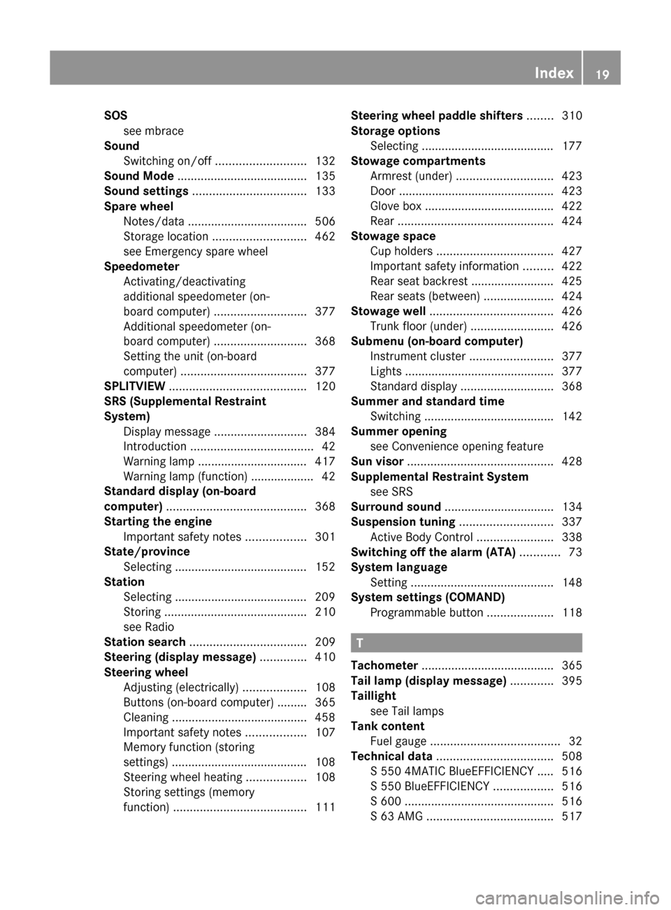 MERCEDES-BENZ S-Class 2011 W221 User Guide SOSsee mbrace                                               
Sound
Switching on/off  ........................... 132
Sound Mode  ....................................... 135
Sound settings  ...........