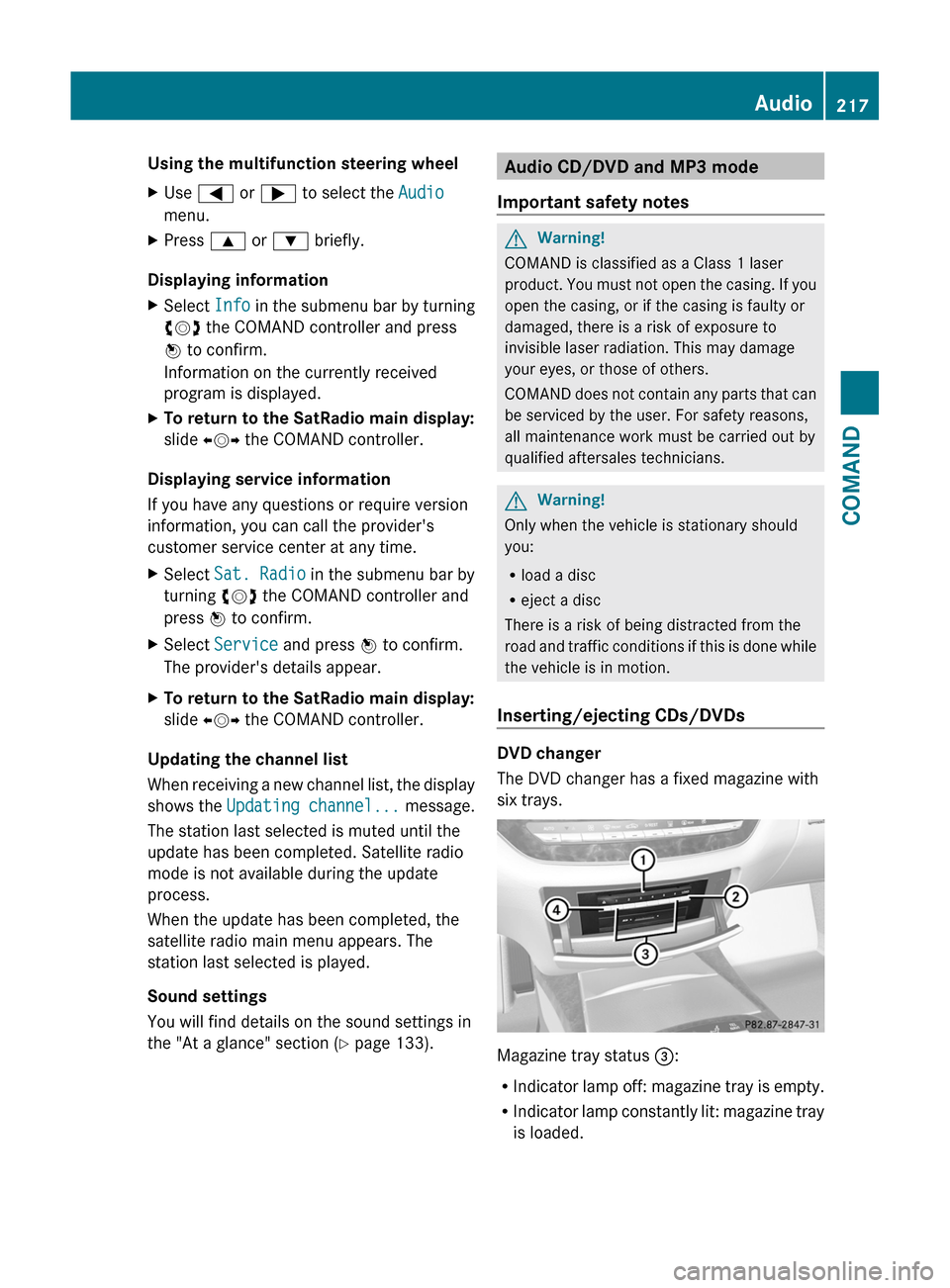 MERCEDES-BENZ S-Class 2011 W221 Owners Manual Using the multifunction steering wheelXUse = or ; to select the Audio
menu.
XPress 9 or : briefly.
Displaying information
XSelect Info in the submenu bar by turning
cVd the COMAND controller and press