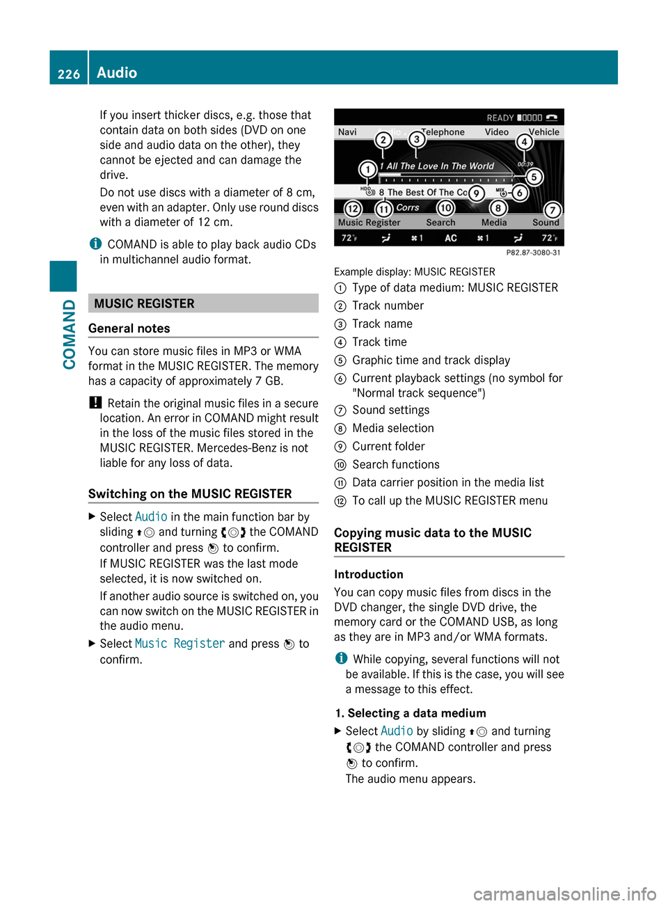 MERCEDES-BENZ S-Class 2011 W221 Owners Manual If you insert thicker discs, e.g. those that
contain data on both sides (DVD on one
side and audio data on the other), they
cannot be ejected and can damage the
drive.
Do not use discs with a diameter MERCEDES-BENZ S-Class 2011 W221 Owners Manual If you insert thicker discs, e.g. those that
contain data on both sides (DVD on one
side and audio data on the other), they
cannot be ejected and can damage the
drive.
Do not use discs with a diameter