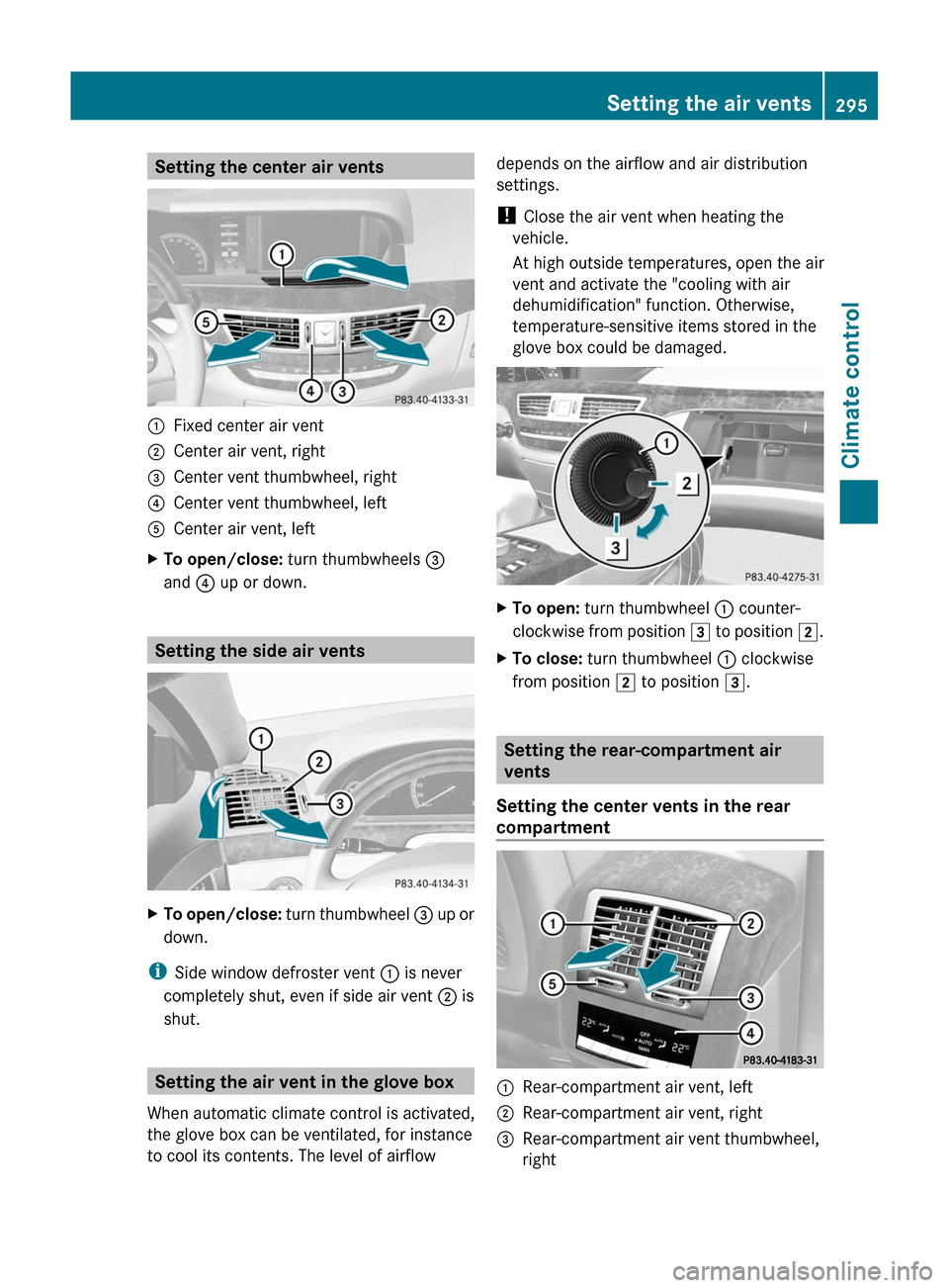 MERCEDES-BENZ S-Class 2011 W221 Owners Manual Setting the center air vents:Fixed center air vent;Center air vent, right=Center vent thumbwheel, right?Center vent thumbwheel, leftACenter air vent, leftXTo open/close: turn thumbwheels =
and ? up or MERCEDES-BENZ S-Class 2011 W221 Owners Manual Setting the center air vents:Fixed center air vent;Center air vent, right=Center vent thumbwheel, right?Center vent thumbwheel, leftACenter air vent, leftXTo open/close: turn thumbwheels =
and ? up or