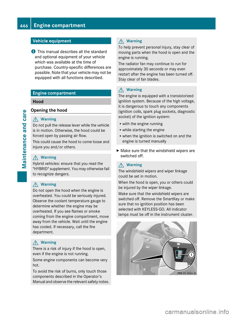 MERCEDES-BENZ S-Class 2011 W221 Owners Manual Vehicle equipment
iThis manual describes all the standard
and optional equipment of your vehicle
which was available at the time of
purchase. Country-specific differences are
possible. Note that your MERCEDES-BENZ S-Class 2011 W221 Owners Manual Vehicle equipment
iThis manual describes all the standard
and optional equipment of your vehicle
which was available at the time of
purchase. Country-specific differences are
possible. Note that your