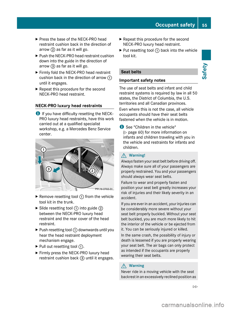 MERCEDES-BENZ S-Class 2011 W221 Owners Guide XPress the base of the NECK-PRO head
restraint cushion back in the direction of
arrow ; as far as it will go.
XPush the NECK-PRO head restraint cushion
down into the guide in the direction of
arrow = 