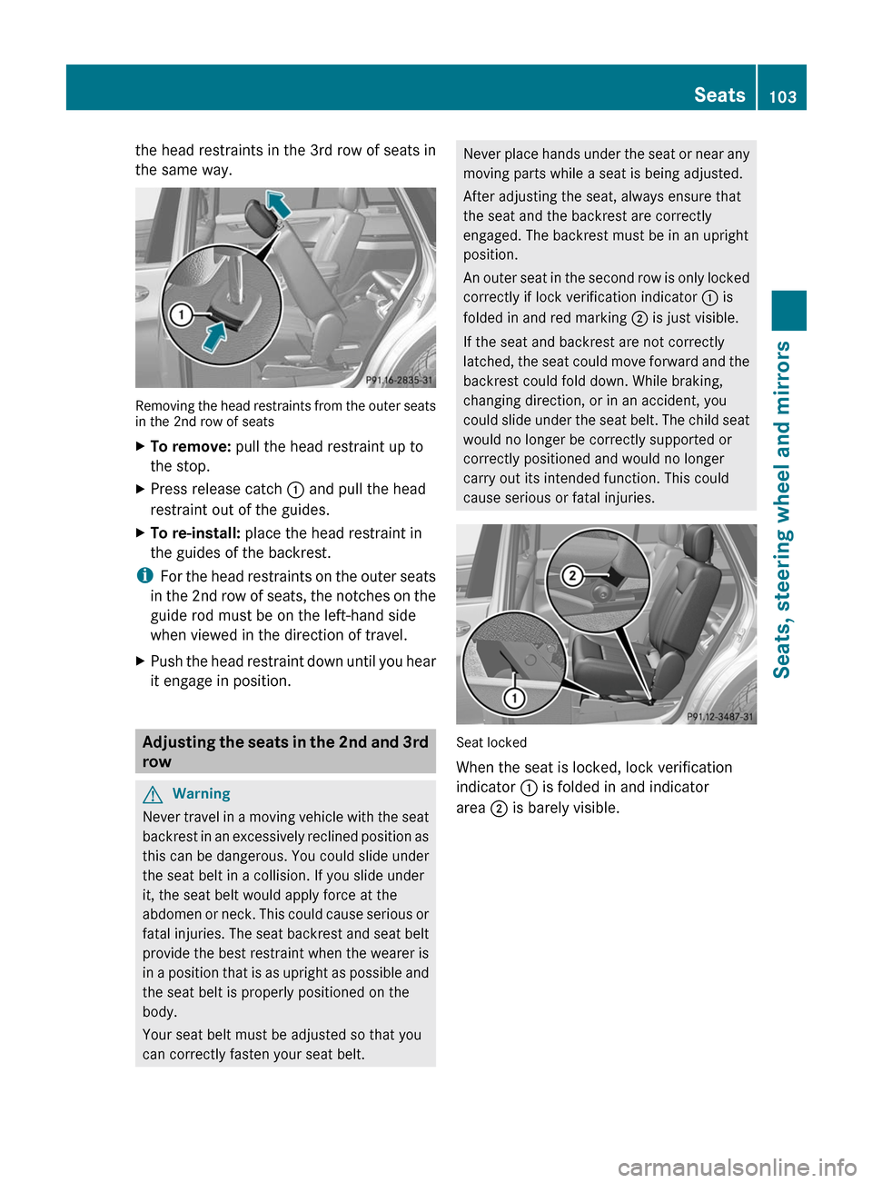 MERCEDES-BENZ R-Class 2011 W251 Owners Manual the head restraints in the 3rd row of seats in
the same way.
Removing the head restraints from the outer seats
in the 2nd row of seats
XTo remove:  pull the head restraint up to
the stop.XPress releas