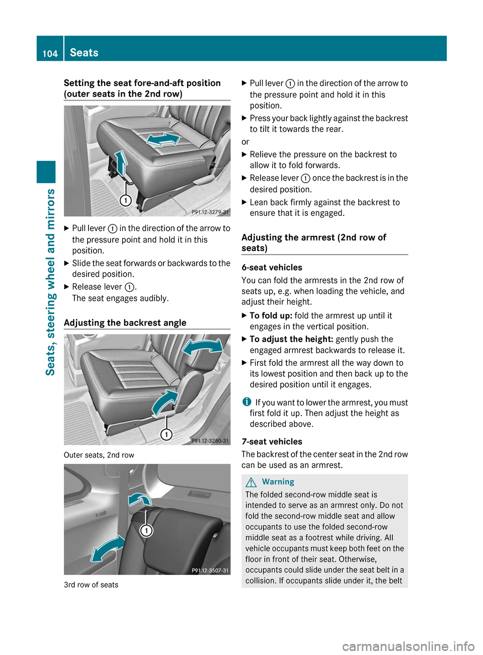MERCEDES-BENZ R-Class 2011 W251 Owners Manual Setting the seat fore-and-aft position
(outer seats in the 2nd row)XPull lever  : in the direction of the arrow to
the pressure point and hold it in this
position.XSlide the seat forwards or backwards