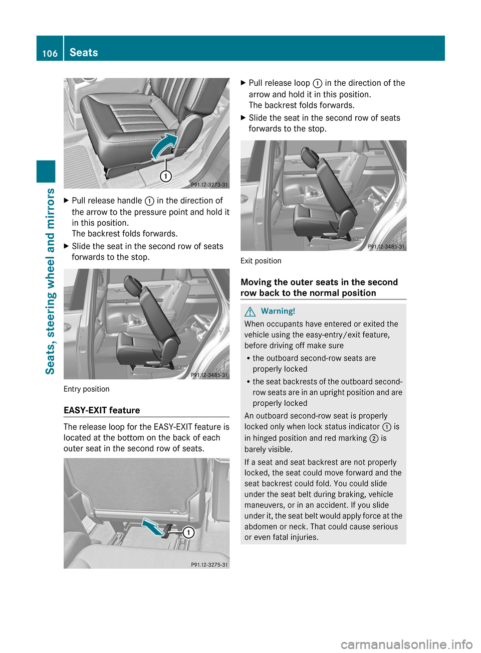 MERCEDES-BENZ R-Class 2011 W251 Owners Manual XPull release handle : in the direction of
the arrow to the pressure point and hold it
in this position.
The backrest folds forwards.XSlide the seat in the second row of seats
forwards to the stop.
En