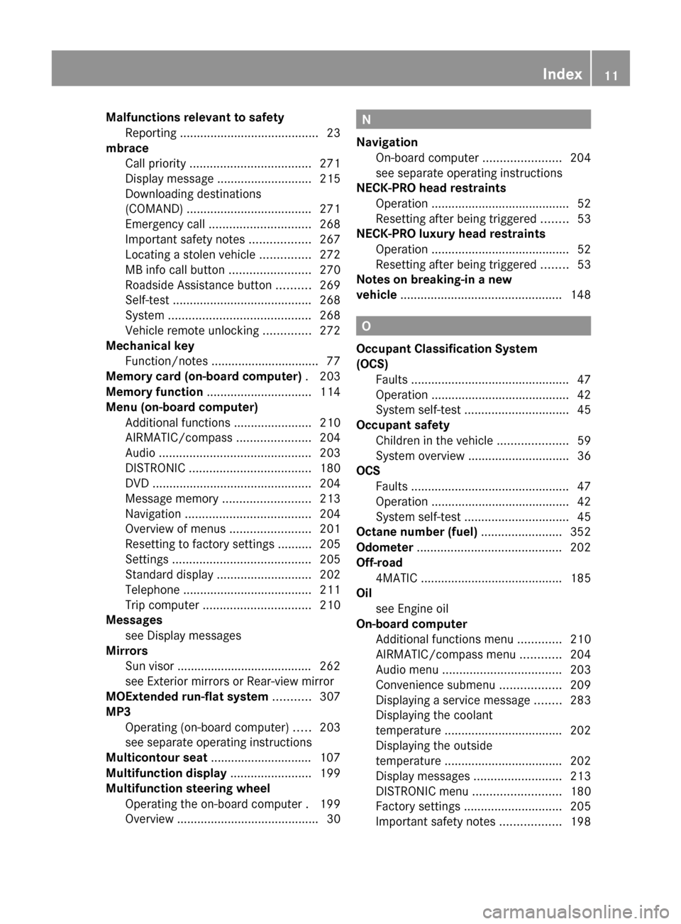 MERCEDES-BENZ R-Class 2011 W251 Owners Manual Malfunctions relevant to safetyReporting  ......................................... 23
mbrace
Call priority  .................................... 271
Display message  ............................ 215
