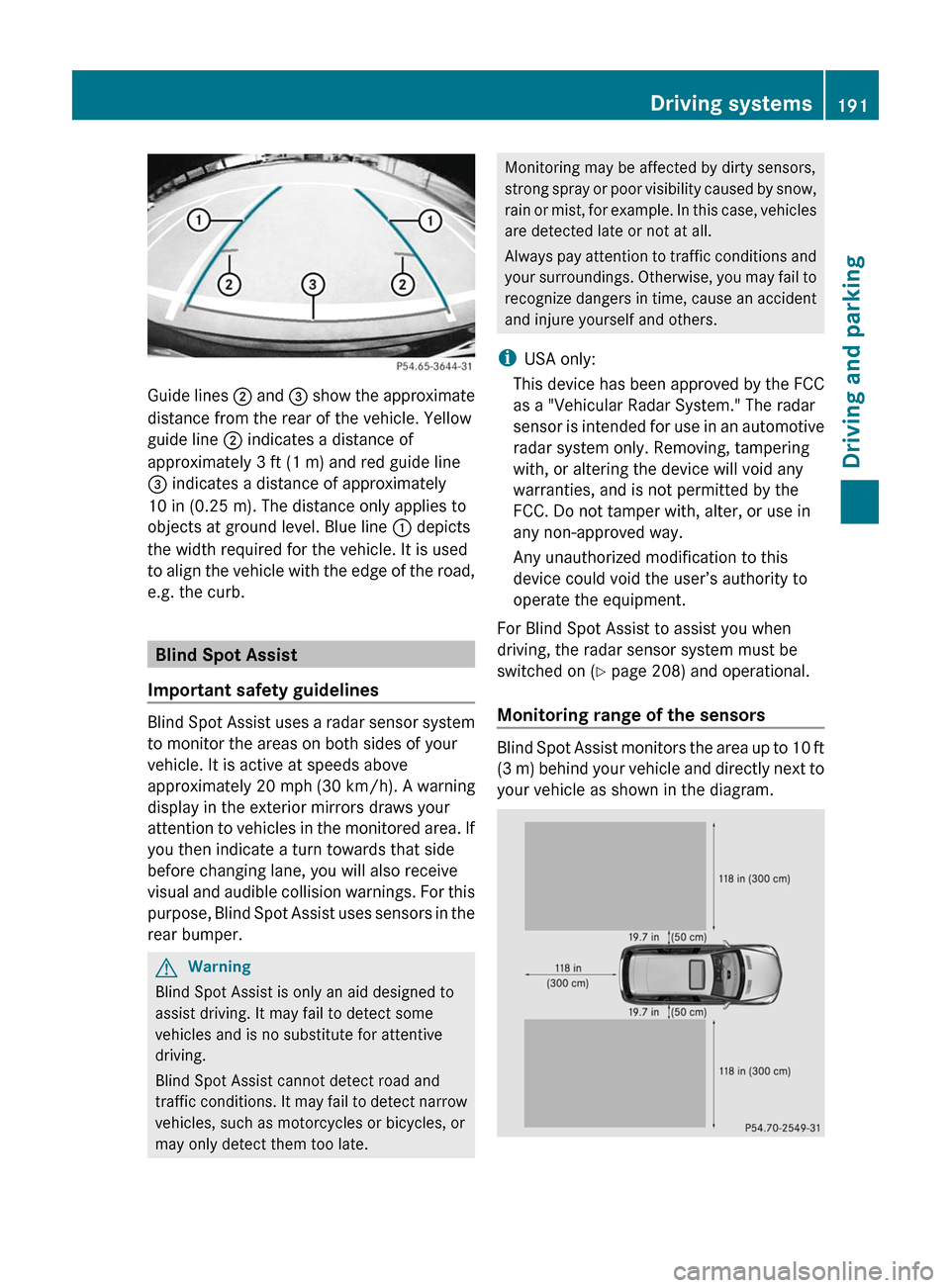MERCEDES-BENZ R-Class 2011 W251 Owners Manual Guide lines ; and = show the approximate
distance from the rear of the vehicle. Yellow
guide line ; indicates a distance of
approximately 3 ft (1 m) and red guide line
= indicates a distance of approx