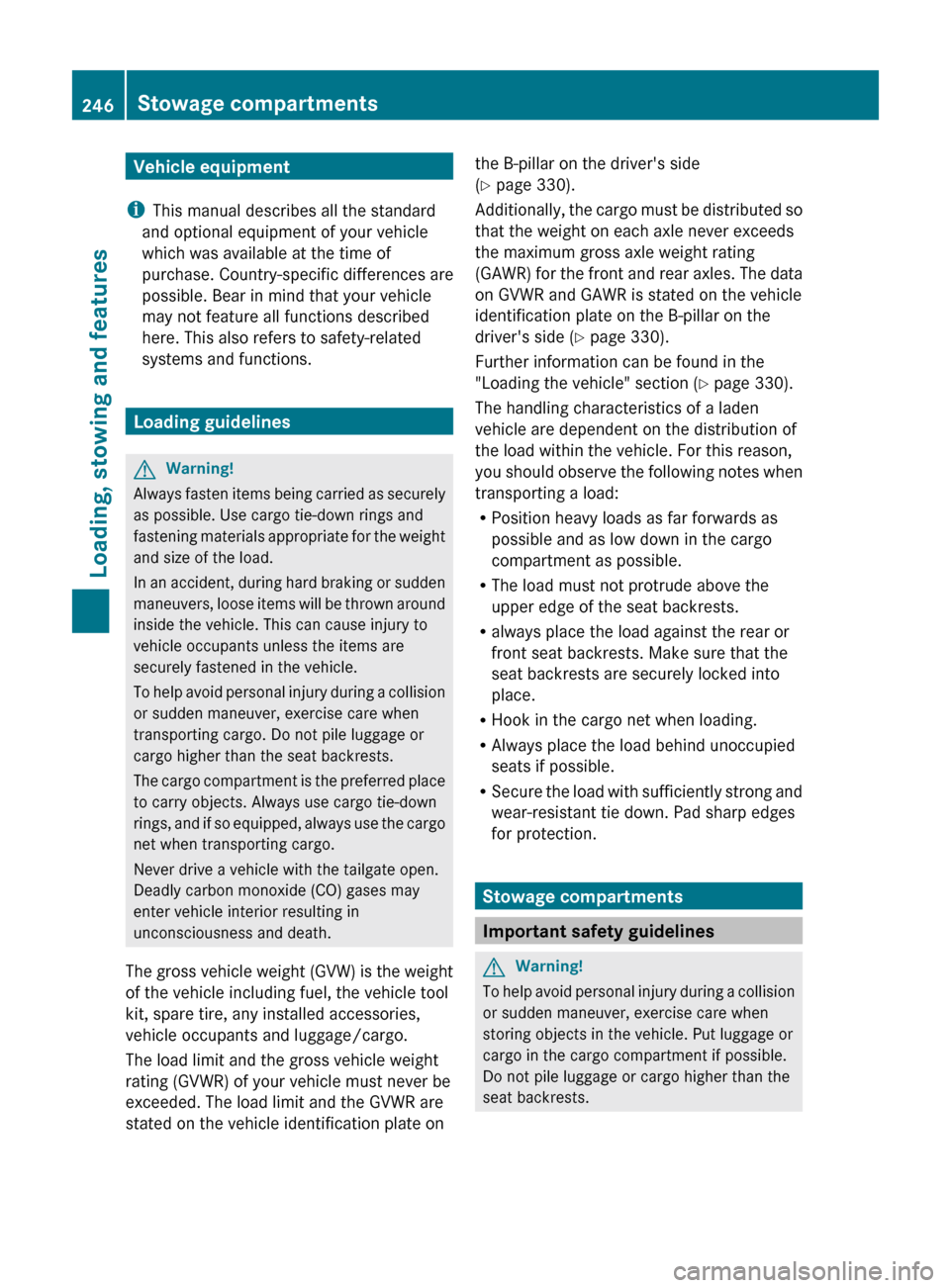 MERCEDES-BENZ R-Class 2011 W251 Owners Manual Vehicle equipment
i This manual describes all the standard
and optional equipment of your vehicle
which was available at the time of
purchase. Country-specific differences are
possible. Bear in mind t MERCEDES-BENZ R-Class 2011 W251 Owners Manual Vehicle equipment
i This manual describes all the standard
and optional equipment of your vehicle
which was available at the time of
purchase. Country-specific differences are
possible. Bear in mind t
