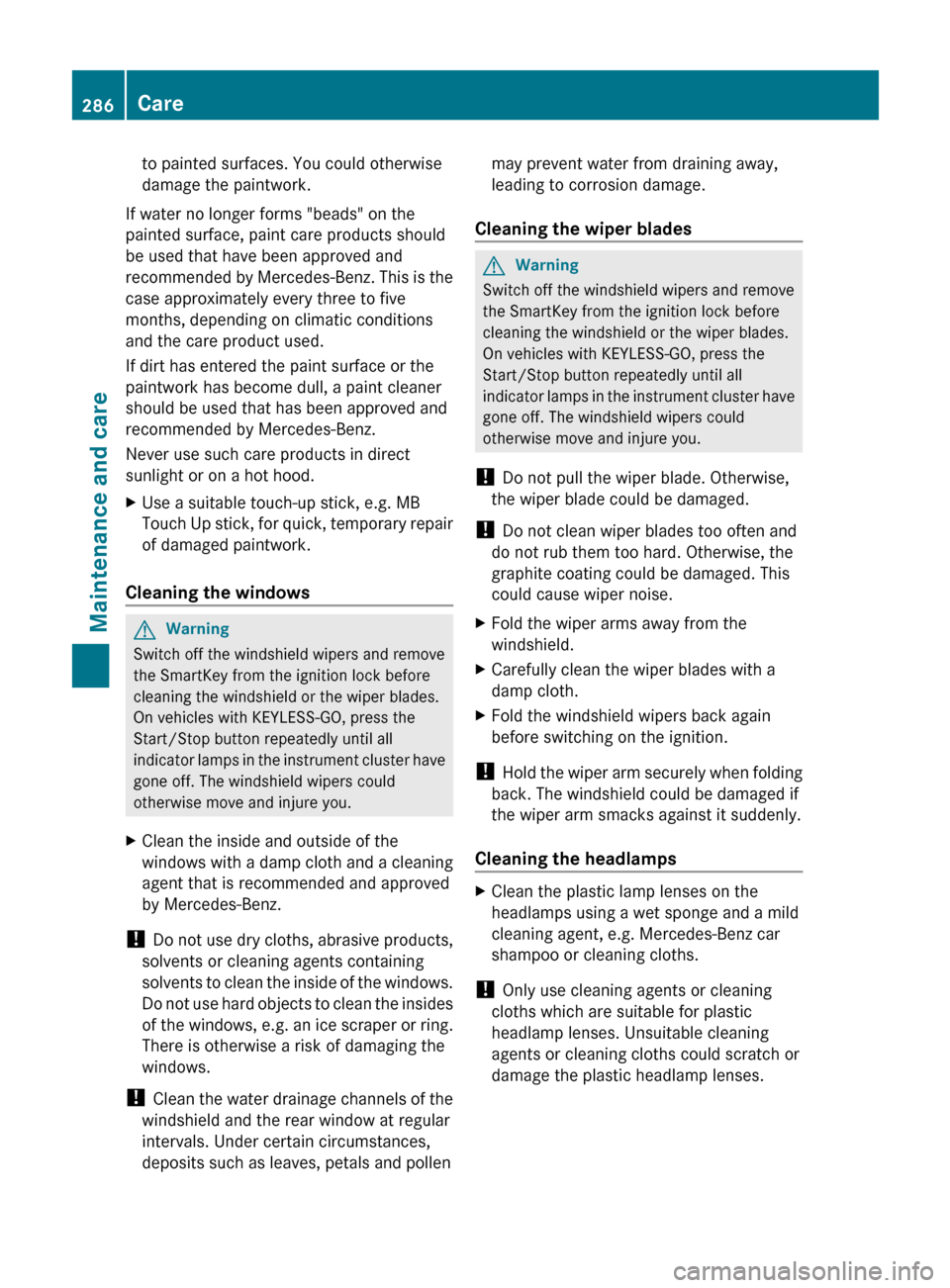 MERCEDES-BENZ R-Class 2011 W251 Service Manual to painted surfaces. You could otherwise
damage the paintwork.
If water no longer forms "beads" on the
painted surface, paint care products should
be used that have been approved and
recommended by Me