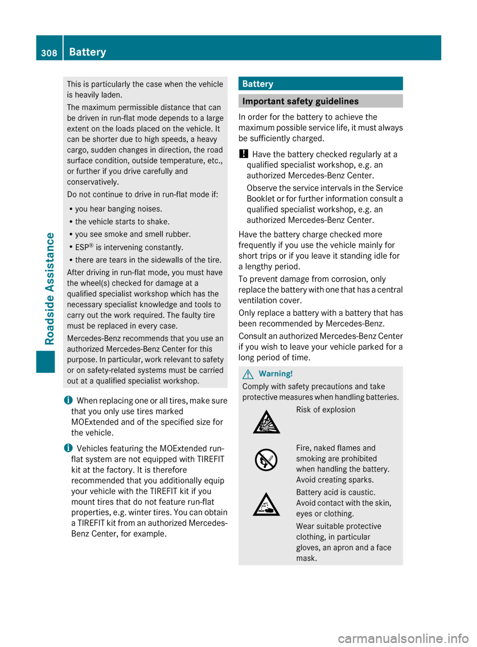 MERCEDES-BENZ R-Class 2011 W251 Owners Manual This is particularly the case when the vehicle
is heavily laden.
The maximum permissible distance that can
be driven in run-flat mode depends to a large
extent on the loads placed on the vehicle. It
c MERCEDES-BENZ R-Class 2011 W251 Owners Manual This is particularly the case when the vehicle
is heavily laden.
The maximum permissible distance that can
be driven in run-flat mode depends to a large
extent on the loads placed on the vehicle. It
c