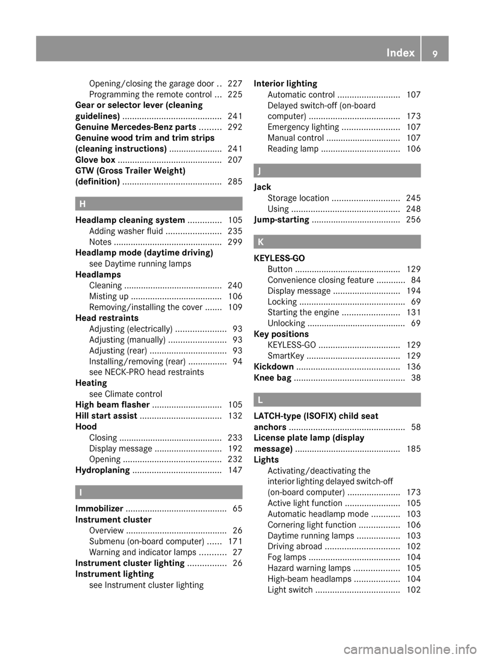 MERCEDES-BENZ GLK-Class 2011 X204 Owners Manual Opening/closing the garage door ..227
Programming the remote control  ...225
Gear or selector lever (cleaning
guidelines)  ......................................... 241
Genuine Mercedes-Benz parts  ..