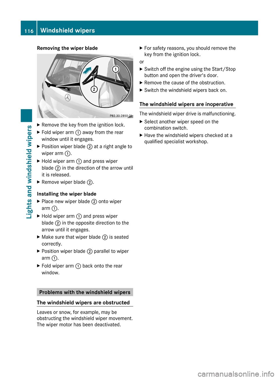 MERCEDES-BENZ GLK-Class 2011 X204 Owners Manual Removing the wiper bladeXRemove the key from the ignition lock.XFold wiper arm : away from the rear
window until it engages.
XPosition wiper blade ; at a right angle to
wiper arm :.
XHold wiper arm : MERCEDES-BENZ GLK-Class 2011 X204 Owners Manual Removing the wiper bladeXRemove the key from the ignition lock.XFold wiper arm : away from the rear
window until it engages.
XPosition wiper blade ; at a right angle to
wiper arm :.
XHold wiper arm :