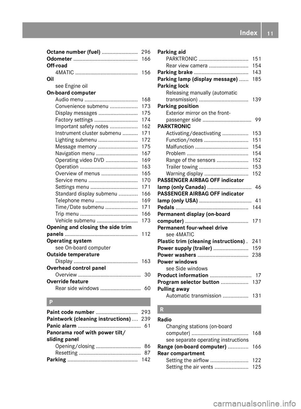 MERCEDES-BENZ GLK-Class 2011 X204 Owners Manual Octane number (fuel) ........................ 296
Odometer ........................................... 166
Off-road 4MATIC .......................................... 156
Oil
see Engine oil MERCEDES-BENZ GLK-Class 2011 X204 Owners Manual Octane number (fuel) ........................ 296
Odometer ........................................... 166
Off-road 4MATIC .......................................... 156
Oil
see Engine oil