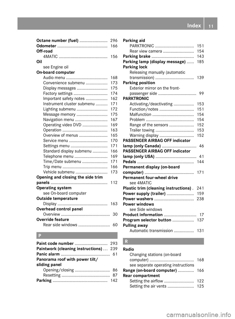 MERCEDES-BENZ GLK-Class 2011 X204 Owners Manual Octane number (fuel) ........................ 296
Odometer  ........................................... 166
Off-road 4MATIC  .......................................... 156
Oil
see Engine oil          