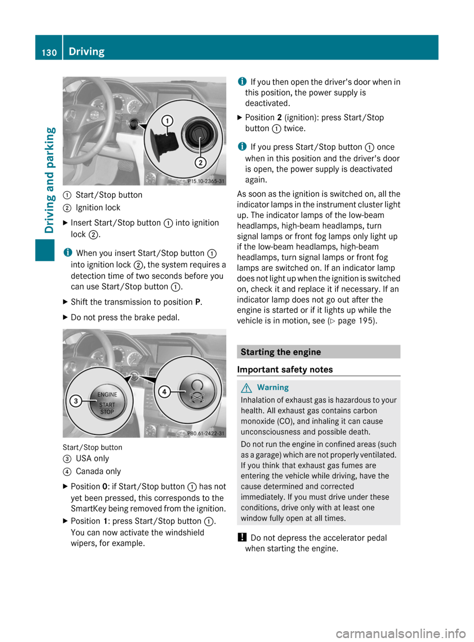 MERCEDES-BENZ GLK-Class 2011 X204 Owners Manual :Start/Stop button;Ignition lockXInsert Start/Stop button : into ignition
lock  ;.
i
When you insert Start/Stop button  :
into ignition lock  ;, the system requires a
detection time of two seconds bef