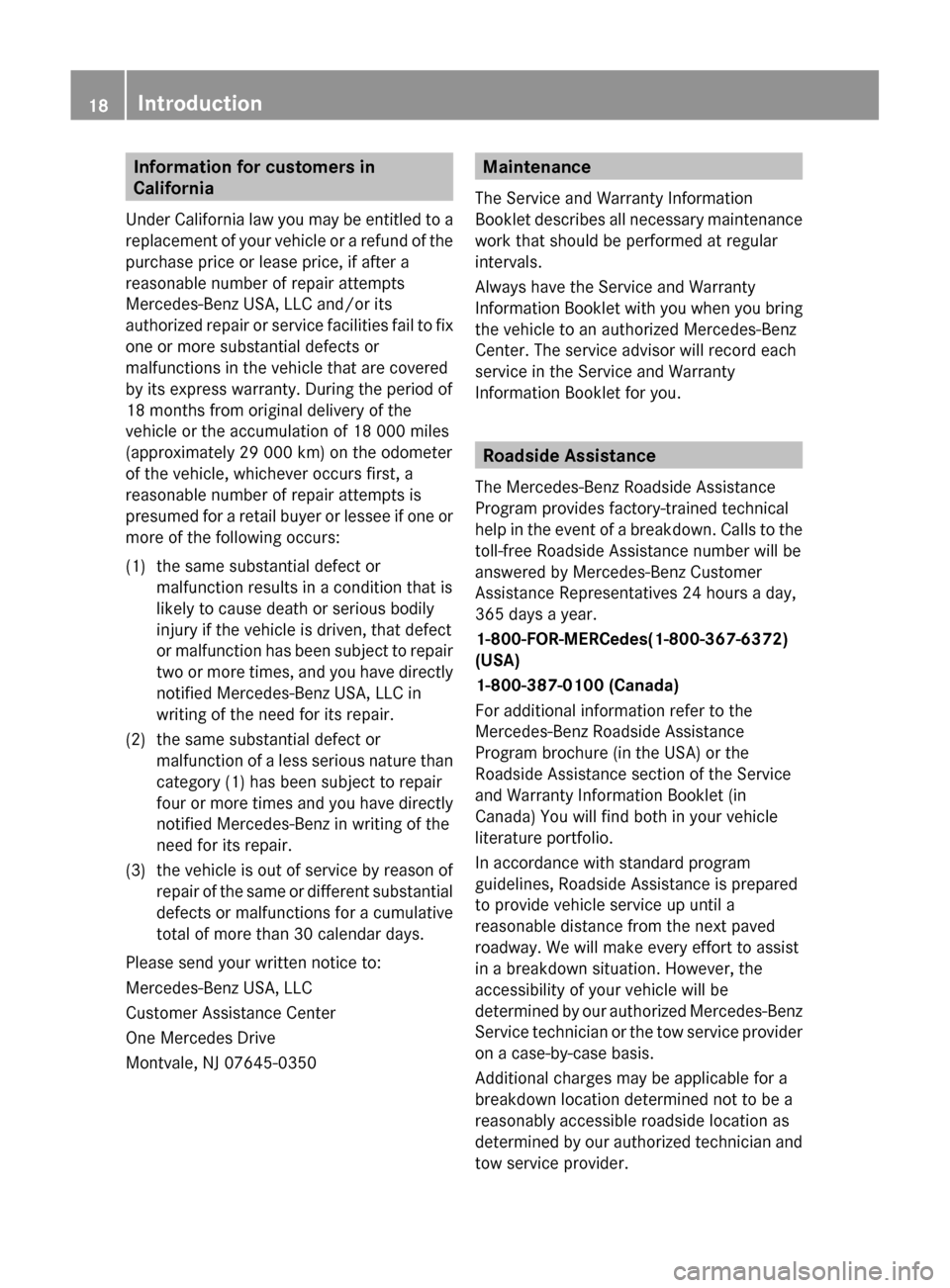 MERCEDES-BENZ GLK-Class 2011 X204 User Guide Information for customers in
California
Under California law you may be entitled to a
replacement of your vehicle or a refund of the
purchase price or lease price, if after a
reasonable number of repa MERCEDES-BENZ GLK-Class 2011 X204 User Guide Information for customers in
California
Under California law you may be entitled to a
replacement of your vehicle or a refund of the
purchase price or lease price, if after a
reasonable number of repa