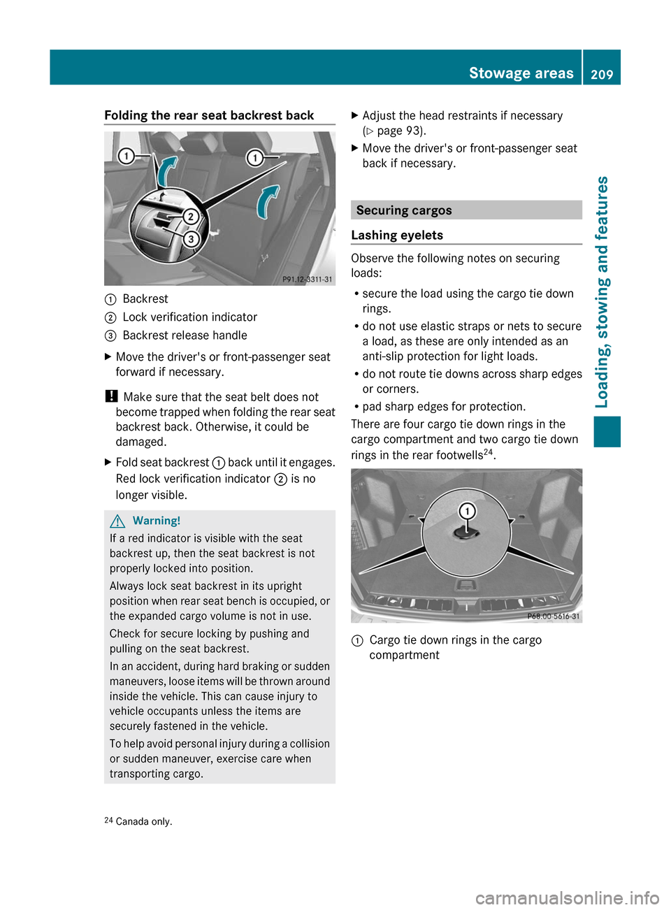 MERCEDES-BENZ GLK-Class 2011 X204 Owners Manual Folding the rear seat backrest back:Backrest;Lock verification indicator=Backrest release handleXMove the drivers or front-passenger seat
forward if necessary.
! Make sure that the seat belt does not