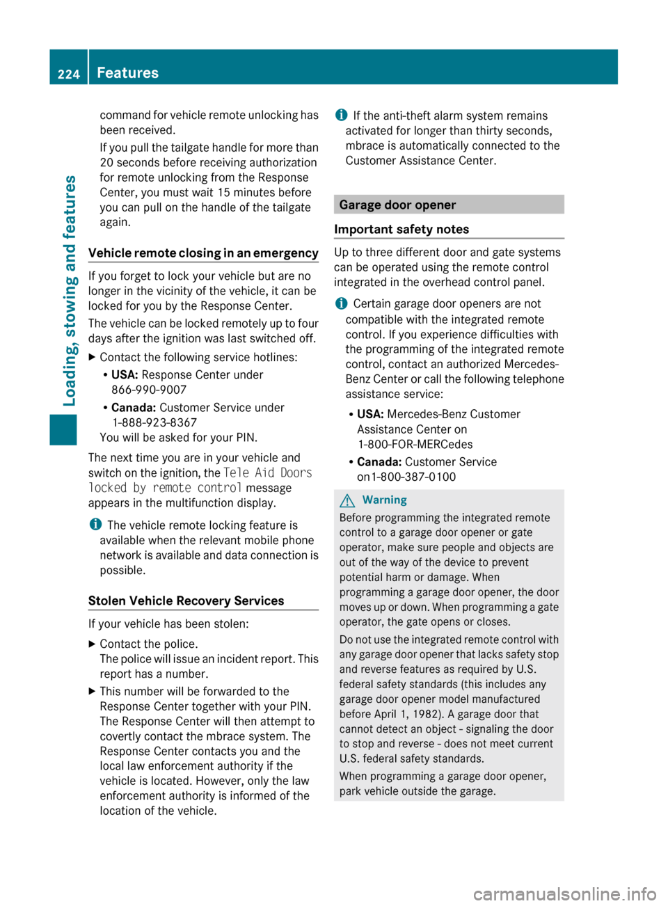 MERCEDES-BENZ GLK-Class 2011 X204 Owners Manual command for vehicle remote unlocking has
been received.
If you pull the tailgate handle for more than
20 seconds before receiving authorization
for remote unlocking from the Response
Center, you must 