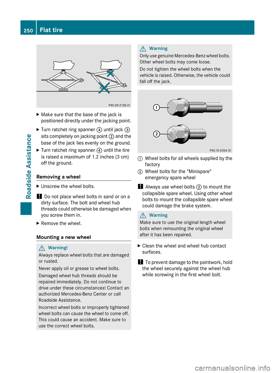 MERCEDES-BENZ GLK-Class 2011 X204 Owners Manual XMake sure that the base of the jack is
positioned directly under the jacking point.XTurn ratchet ring spanner ? until jack =
sits completely on jacking point ; and the
base of the jack lies evenly MERCEDES-BENZ GLK-Class 2011 X204 Owners Manual XMake sure that the base of the jack is
positioned directly under the jacking point.XTurn ratchet ring spanner ? until jack =
sits completely on jacking point ; and the
base of the jack lies evenly