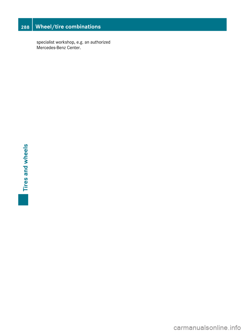 MERCEDES-BENZ GLK-Class 2011 X204 Owners Manual specialist workshop, e.g. an authorized
Mercedes-Benz Center.288Wheel/tire combinationsTires and wheels
BA 204.9 USA, CA Edition A 2011; 1; 6, en-USd2mwentsVersion: 3.0.3.62010-06-15T08:58:39+02:00 - 