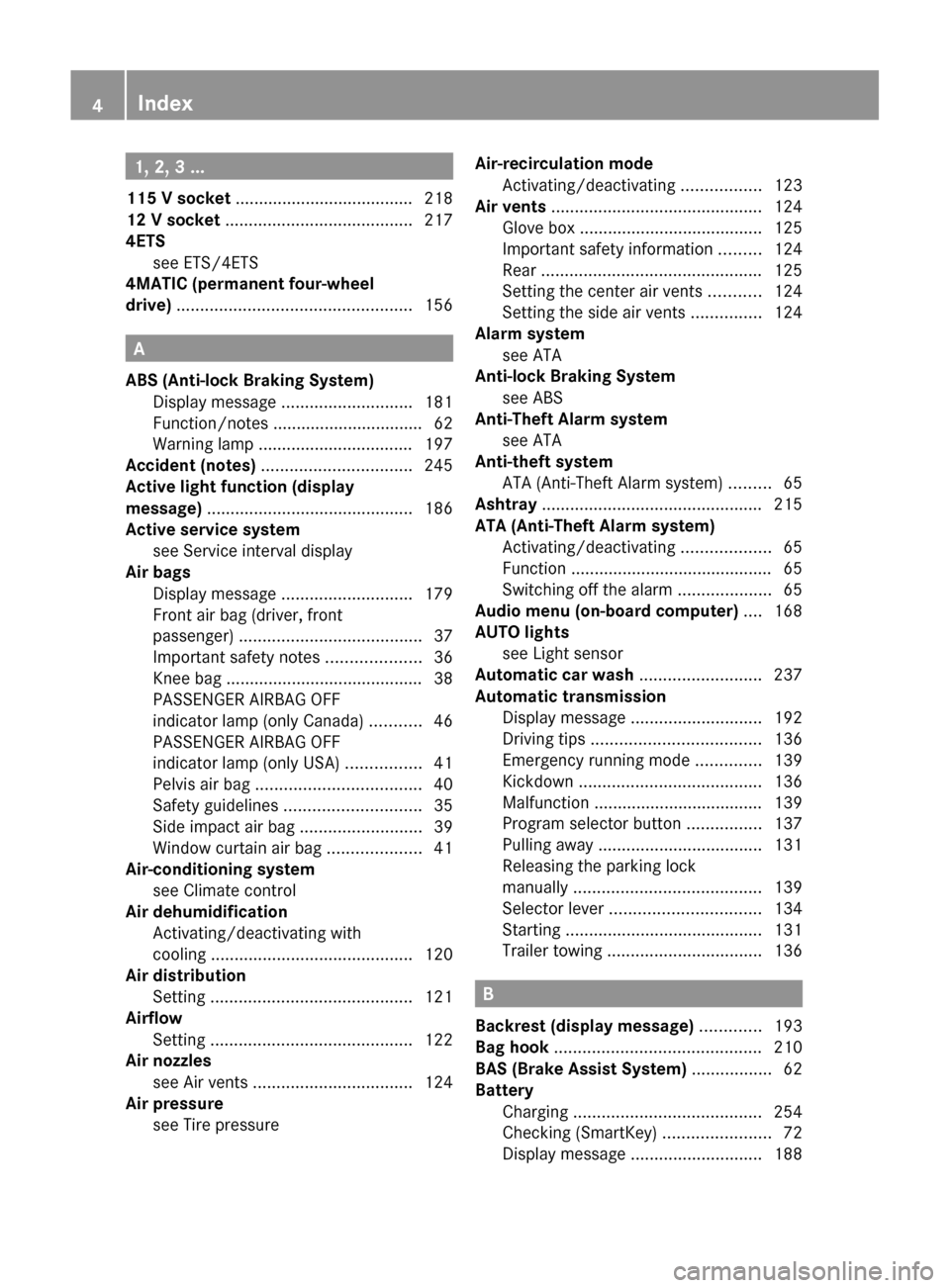 MERCEDES-BENZ GLK-Class 2011 X204 Owners Manual 1, 2, 3 ...
115 V socket  ...................................... 218
12 V socket  ........................................ 217
4ETS see ETS/4ETS                                           
4MATIC (perm