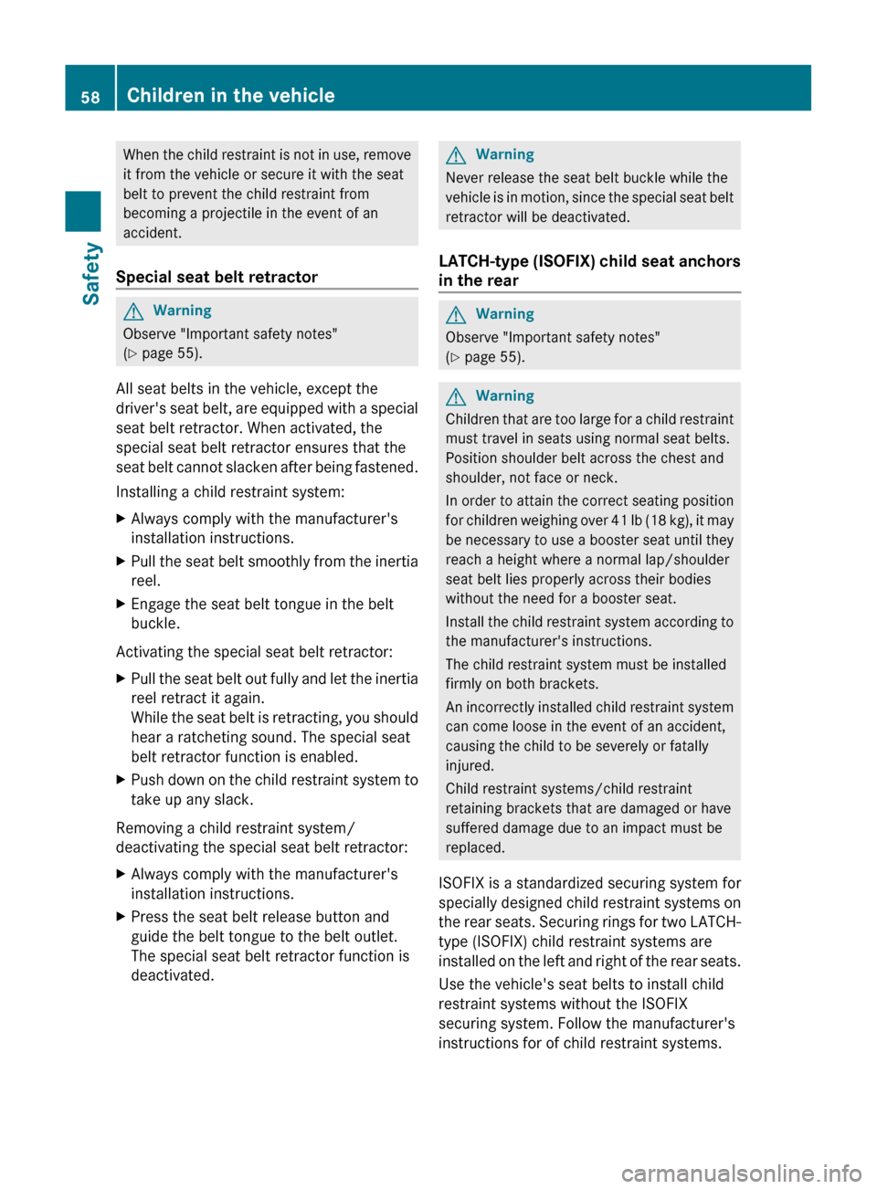 MERCEDES-BENZ GLK-Class 2011 X204 Owners Manual When the child restraint is not in use, remove
it from the vehicle or secure it with the seat
belt to prevent the child restraint from
becoming a projectile in the event of an
accident.
Special seat b