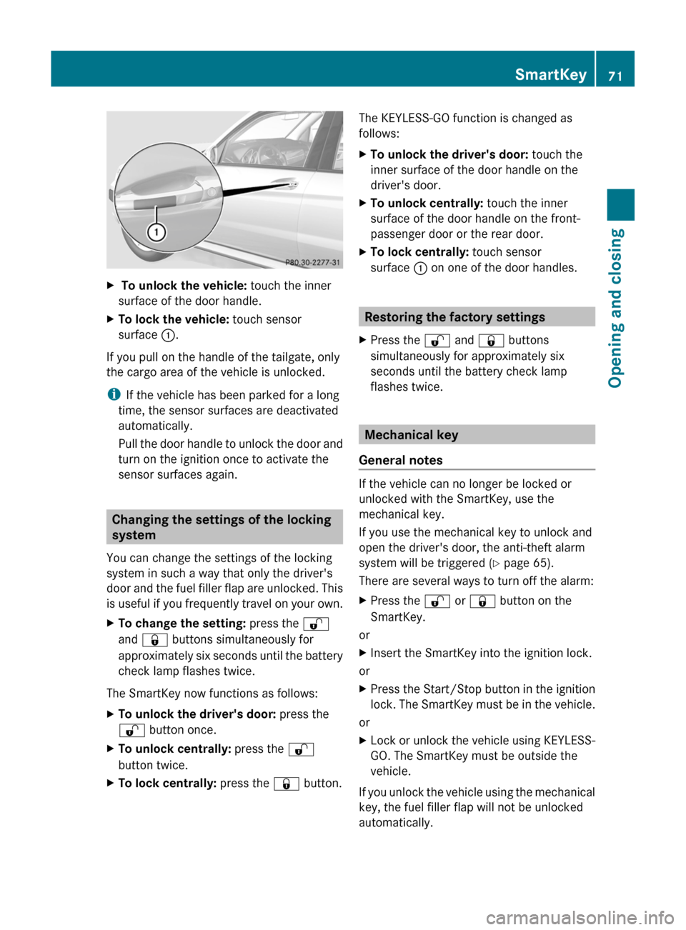 MERCEDES-BENZ GLK-Class 2011 X204 Manual PDF X To unlock the vehicle: touch the inner
surface of the door handle.
XTo lock the vehicle: touch sensor
surface :.
If you pull on the handle of the tailgate, only
the cargo area of the vehicle is unlo MERCEDES-BENZ GLK-Class 2011 X204 Manual PDF X To unlock the vehicle: touch the inner
surface of the door handle.
XTo lock the vehicle: touch sensor
surface :.
If you pull on the handle of the tailgate, only
the cargo area of the vehicle is unlo