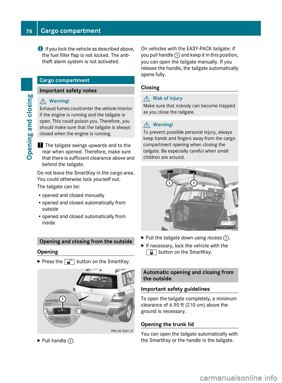 MERCEDES-BENZ GLK-Class 2011 X204 Manual PDF iIf you lock the vehicle as described above,
the fuel filler flap is not locked. The anti-
theft alarm system is not activated.
Cargo compartment
Important safety notes
GWarning!
Exhaust fumes could e MERCEDES-BENZ GLK-Class 2011 X204 Manual PDF iIf you lock the vehicle as described above,
the fuel filler flap is not locked. The anti-
theft alarm system is not activated.
Cargo compartment
Important safety notes
GWarning!
Exhaust fumes could e