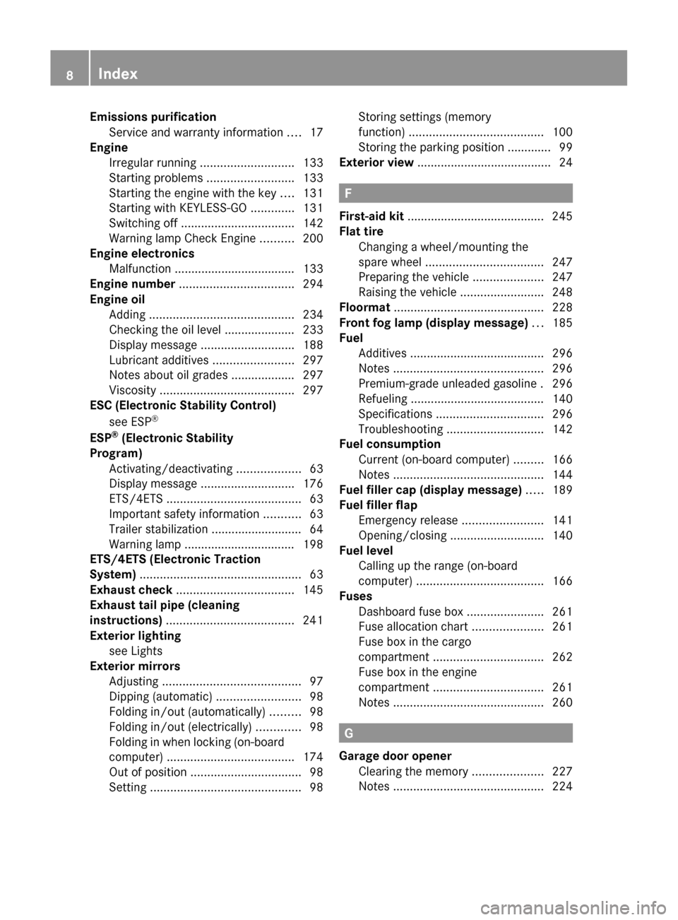 MERCEDES-BENZ GLK-Class 2011 X204 Owners Manual Emissions purificationService and warranty information ....17
Engine
Irregular running ............................ 133
Starting problems ..........................133
Starting the engine with the MERCEDES-BENZ GLK-Class 2011 X204 Owners Manual Emissions purificationService and warranty information ....17
Engine
Irregular running ............................ 133
Starting problems ..........................133
Starting the engine with the