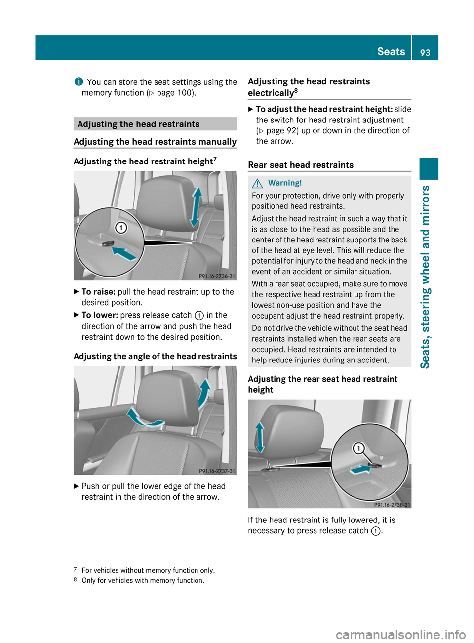 MERCEDES-BENZ GLK-Class 2011 X204 Owners Manual iYou can store the seat settings using the
memory function (Y page 100).
Adjusting the head restraints
Adjusting the head restraints manually
Adjusting the head restraint height7
XTo raise: pull the h MERCEDES-BENZ GLK-Class 2011 X204 Owners Manual iYou can store the seat settings using the
memory function (Y page 100).
Adjusting the head restraints
Adjusting the head restraints manually
Adjusting the head restraint height7
XTo raise: pull the h