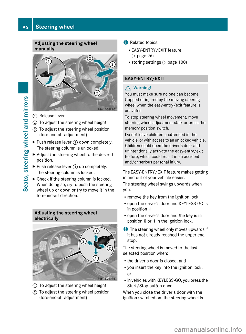 MERCEDES-BENZ GLK-Class 2011 X204 Owners Manual Adjusting the steering wheel
manually
:Release lever;To adjust the steering wheel height=To adjust the steering wheel position
(fore-and-aft adjustment)
XPush release lever : down completely.
The stee MERCEDES-BENZ GLK-Class 2011 X204 Owners Manual Adjusting the steering wheel
manually
:Release lever;To adjust the steering wheel height=To adjust the steering wheel position
(fore-and-aft adjustment)
XPush release lever : down completely.
The stee