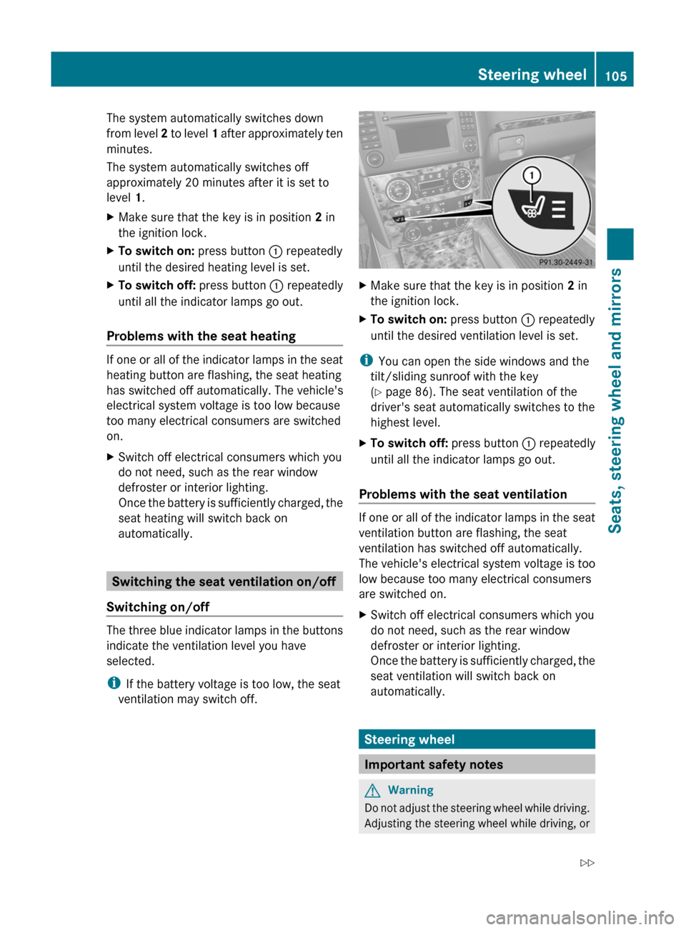 MERCEDES-BENZ GL350 BlueTEC 2011 X164 Owners Manual The system automatically switches down
from level  2 to level  1 after approximately ten
minutes.
The system automatically switches off
approximately 20 minutes after it is set to
level  1.XMake sure 