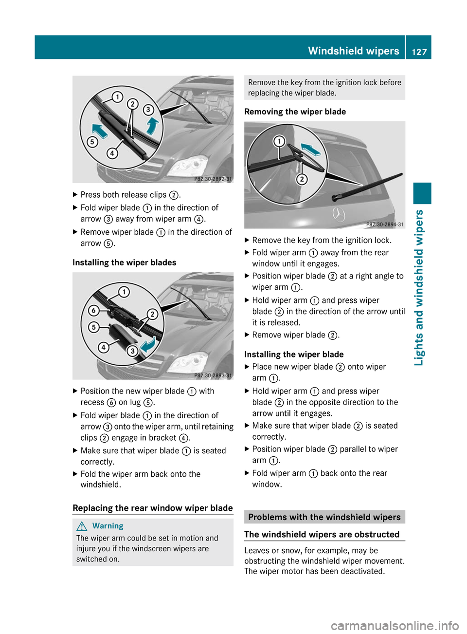 MERCEDES-BENZ GL350 BlueTEC 2011 X164 Owners Manual XPress both release clips ;.XFold wiper blade  : in the direction of
arrow  = away from wiper arm  ?.XRemove wiper blade  : in the direction of
arrow  A.
Installing the wiper blades
XPosition the new 