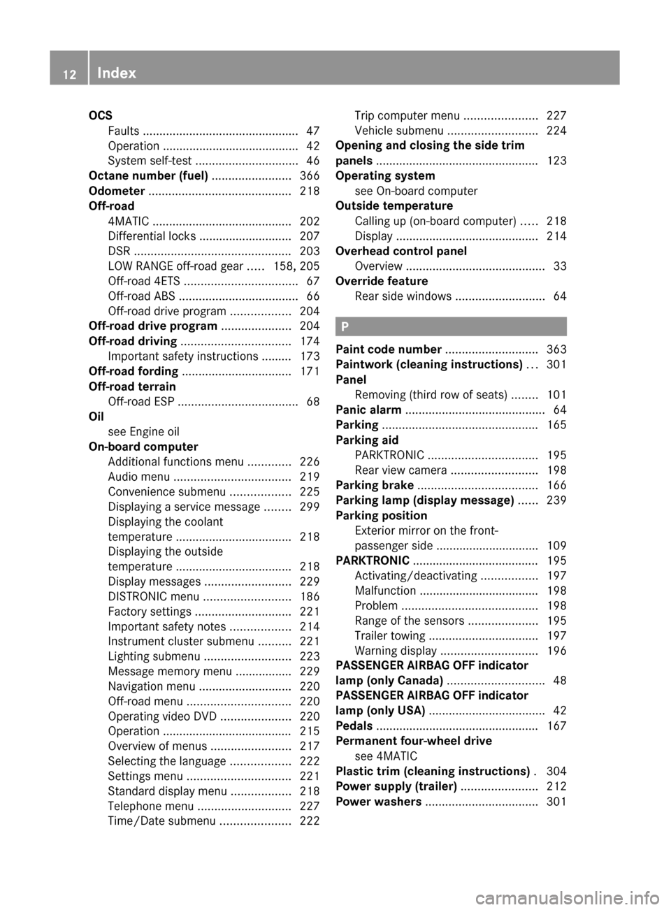 MERCEDES-BENZ GL350 BlueTEC 2011 X164 User Guide OCSFaults  ............................................... 47
Operation  ......................................... 42
System self-test  ............................... 46
Octane number (fuel)  .......