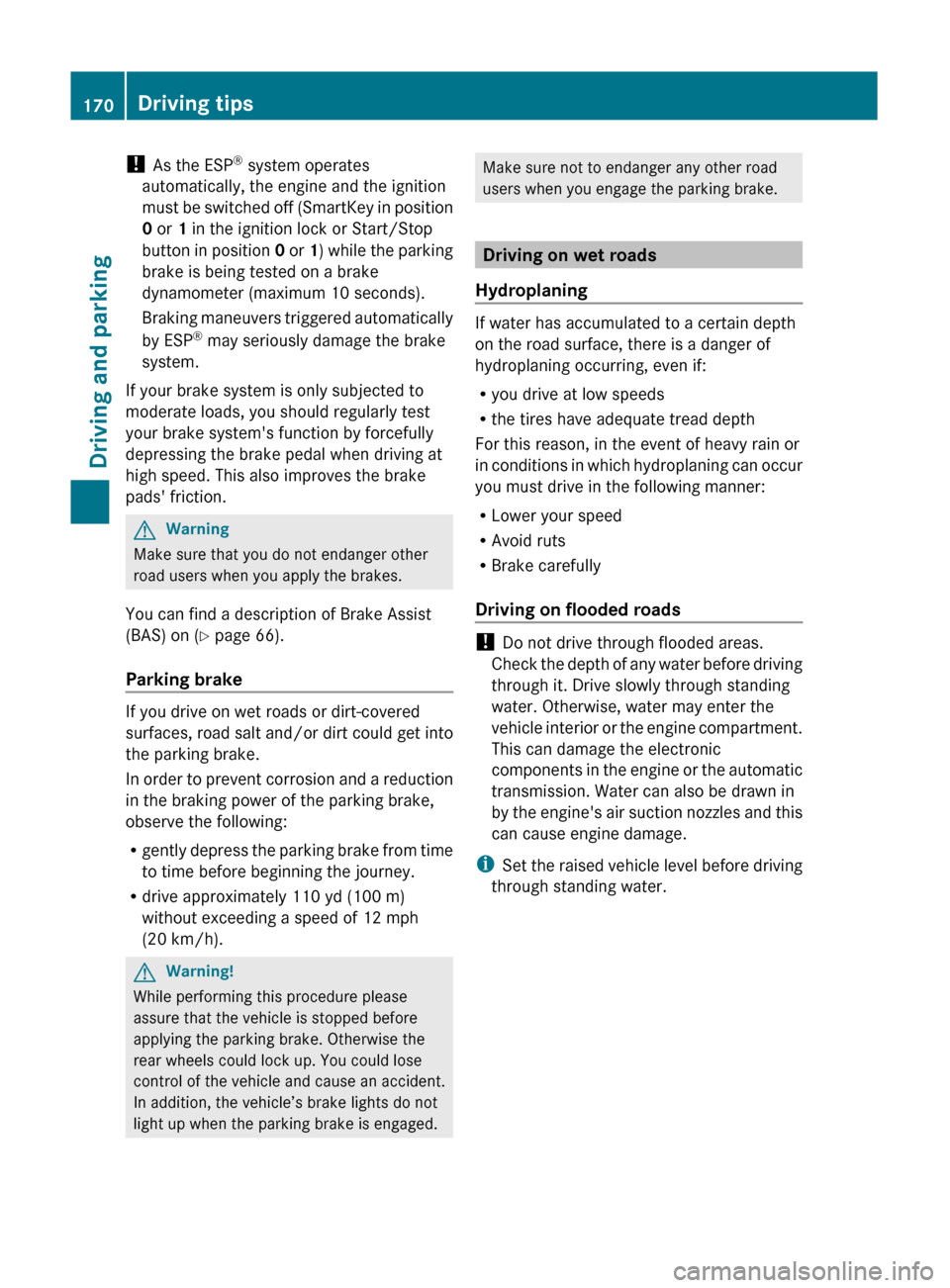 MERCEDES-BENZ GL350 BlueTEC 2011 X164 Owners Manual ! As the ESP ®
system operates
automatically, the engine and the ignition
must be switched off (SmartKey in position
0 or 1 in the ignition lock or Start/Stop
button in position 0 or 1) while th MERCEDES-BENZ GL350 BlueTEC 2011 X164 Owners Manual ! As the ESP ®
system operates
automatically, the engine and the ignition
must be switched off (SmartKey in position
0 or 1 in the ignition lock or Start/Stop
button in position 0 or 1) while th