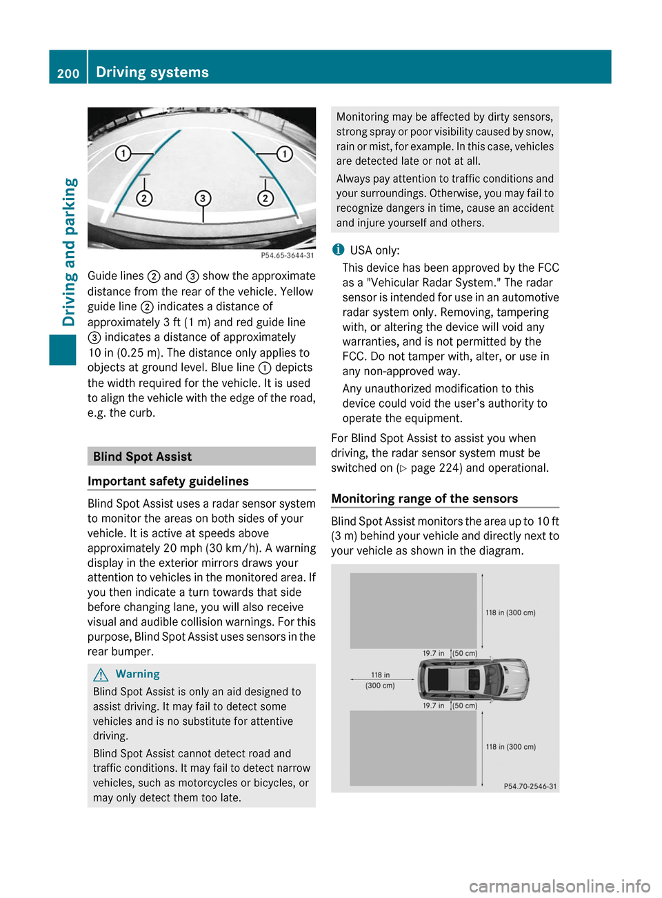 MERCEDES-BENZ GL350 BlueTEC 2011 X164 Owners Manual Guide lines ; and = show the approximate
distance from the rear of the vehicle. Yellow
guide line ; indicates a distance of
approximately 3 ft (1 m) and red guide line
= indicates a distance of approx