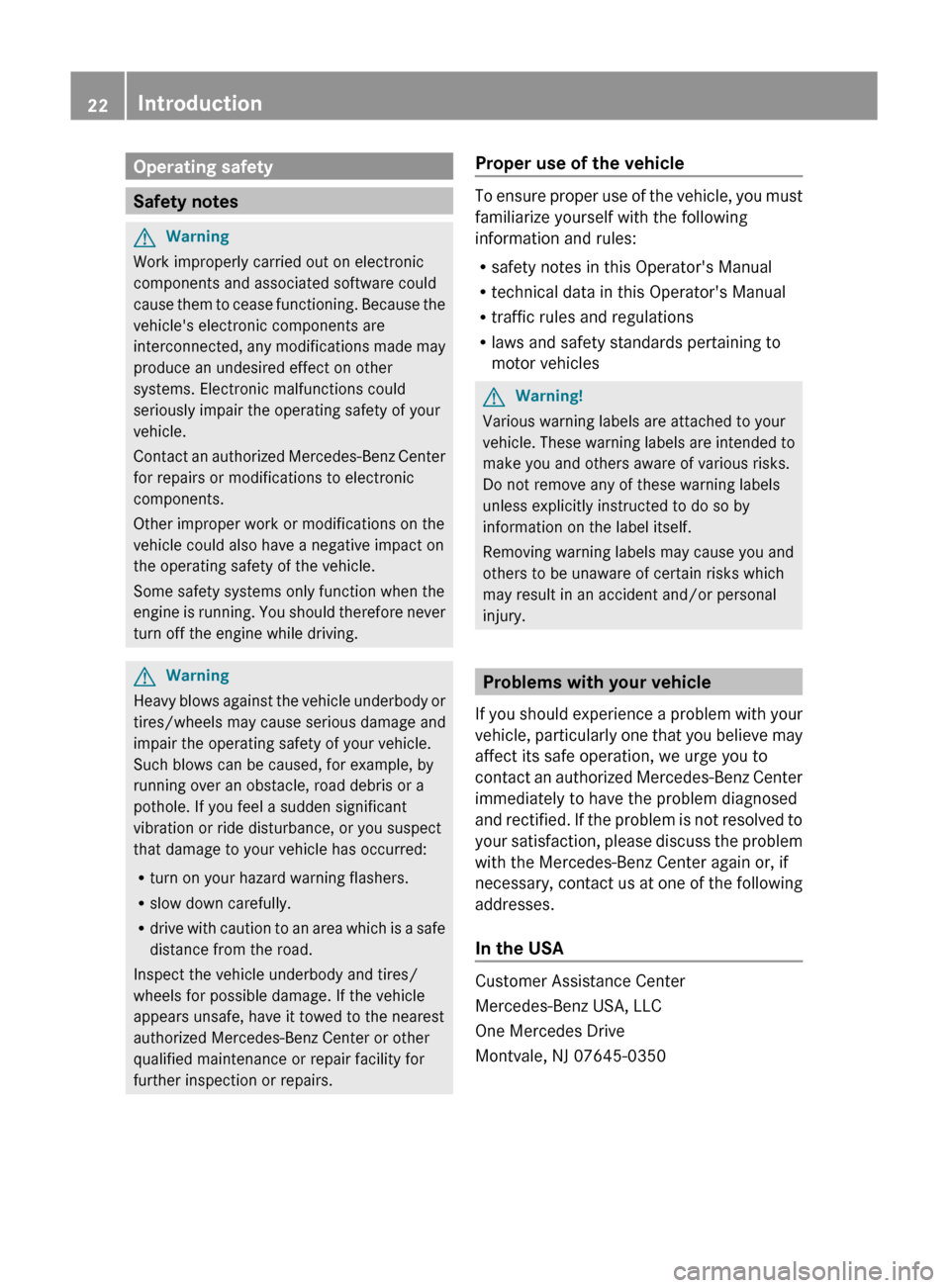 MERCEDES-BENZ GL350 BlueTEC 2011 X164 Owners Guide Operating safety
Safety notes
GWarning
Work improperly carried out on electronic
components and associated software could
cause them to cease functioning. Because the
vehicles electronic components a