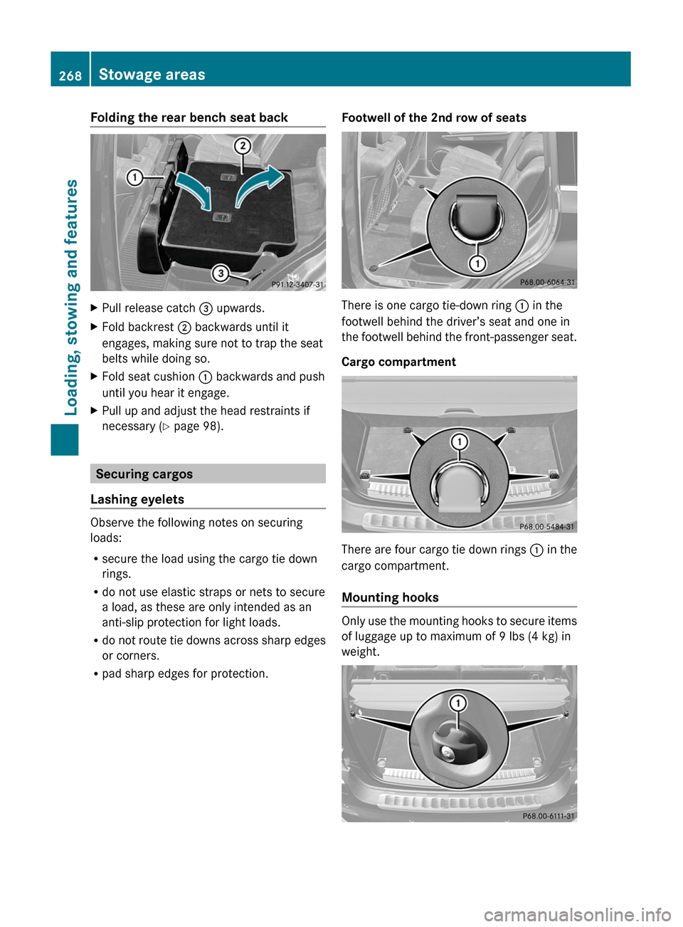 MERCEDES-BENZ GL350 BlueTEC 2011 X164 Owners Manual Folding the rear bench seat backXPull release catch = upwards.XFold backrest ; backwards until it
engages, making sure not to trap the seat
belts while doing so.XFold seat cushion : backwards and pu MERCEDES-BENZ GL350 BlueTEC 2011 X164 Owners Manual Folding the rear bench seat backXPull release catch = upwards.XFold backrest ; backwards until it
engages, making sure not to trap the seat
belts while doing so.XFold seat cushion : backwards and pu