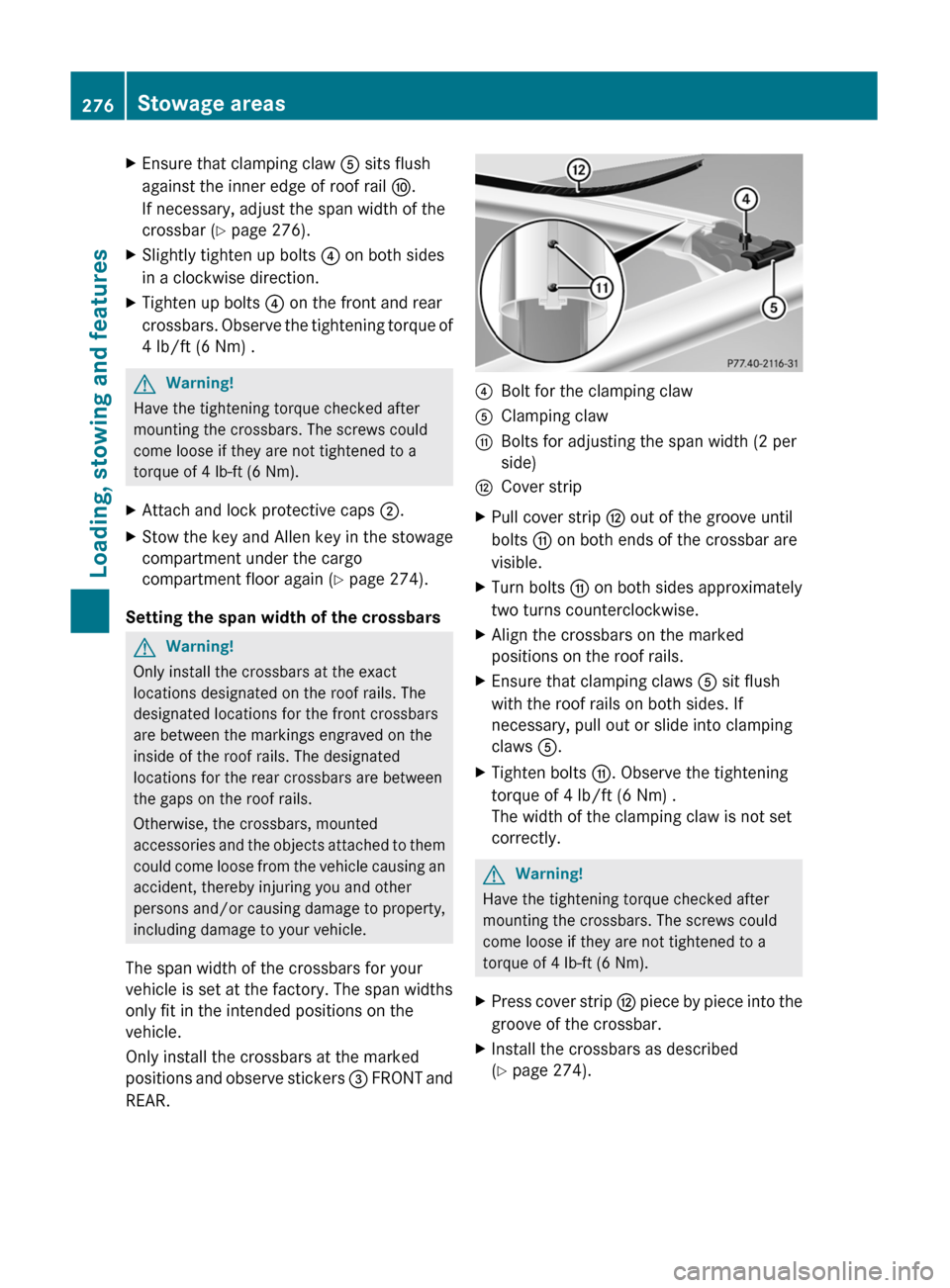 MERCEDES-BENZ GL350 BlueTEC 2011 X164 Owners Manual XEnsure that clamping claw A sits flush
against the inner edge of roof rail F.
If necessary, adjust the span width of the
crossbar ( Y page 276).XSlightly tighten up bolts ? on both sides
in a clock MERCEDES-BENZ GL350 BlueTEC 2011 X164 Owners Manual XEnsure that clamping claw A sits flush
against the inner edge of roof rail F.
If necessary, adjust the span width of the
crossbar ( Y page 276).XSlightly tighten up bolts ? on both sides
in a clock