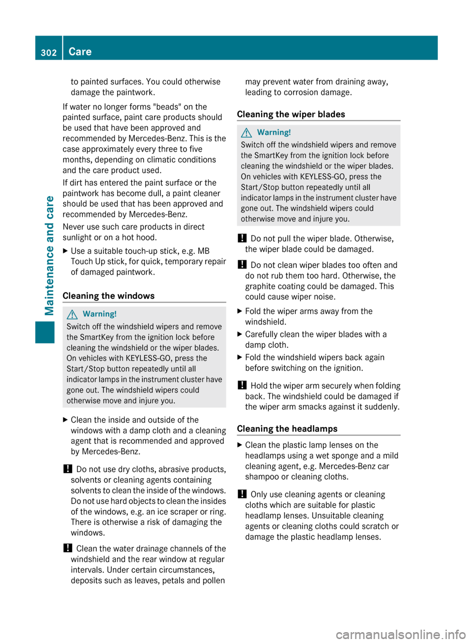 MERCEDES-BENZ GL350 BlueTEC 2011 X164 Owners Manual to painted surfaces. You could otherwise
damage the paintwork.
If water no longer forms "beads" on the
painted surface, paint care products should
be used that have been approved and
recommended by Me