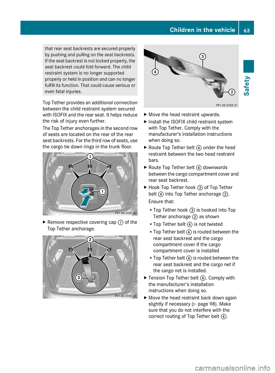 MERCEDES-BENZ GL350 BlueTEC 2011 X164 Repair Manual that rear seat backrests are secured properly
by pushing and pulling on the seat backrests.
If the seat backrest is not locked properly, the
seat backrest could fold forward. The child
restraint syste