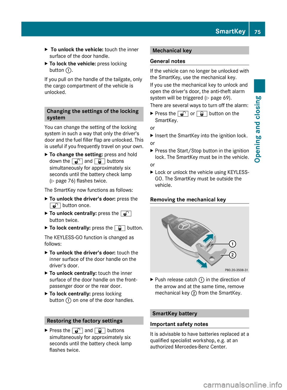 MERCEDES-BENZ GL350 BlueTEC 2011 X164 Manual PDF X To unlock the vehicle: touch the inner
surface of the door handle.XTo lock the vehicle:  press locking
button  :.
If you pull on the handle of the tailgate, only
the cargo compartment of the vehicle