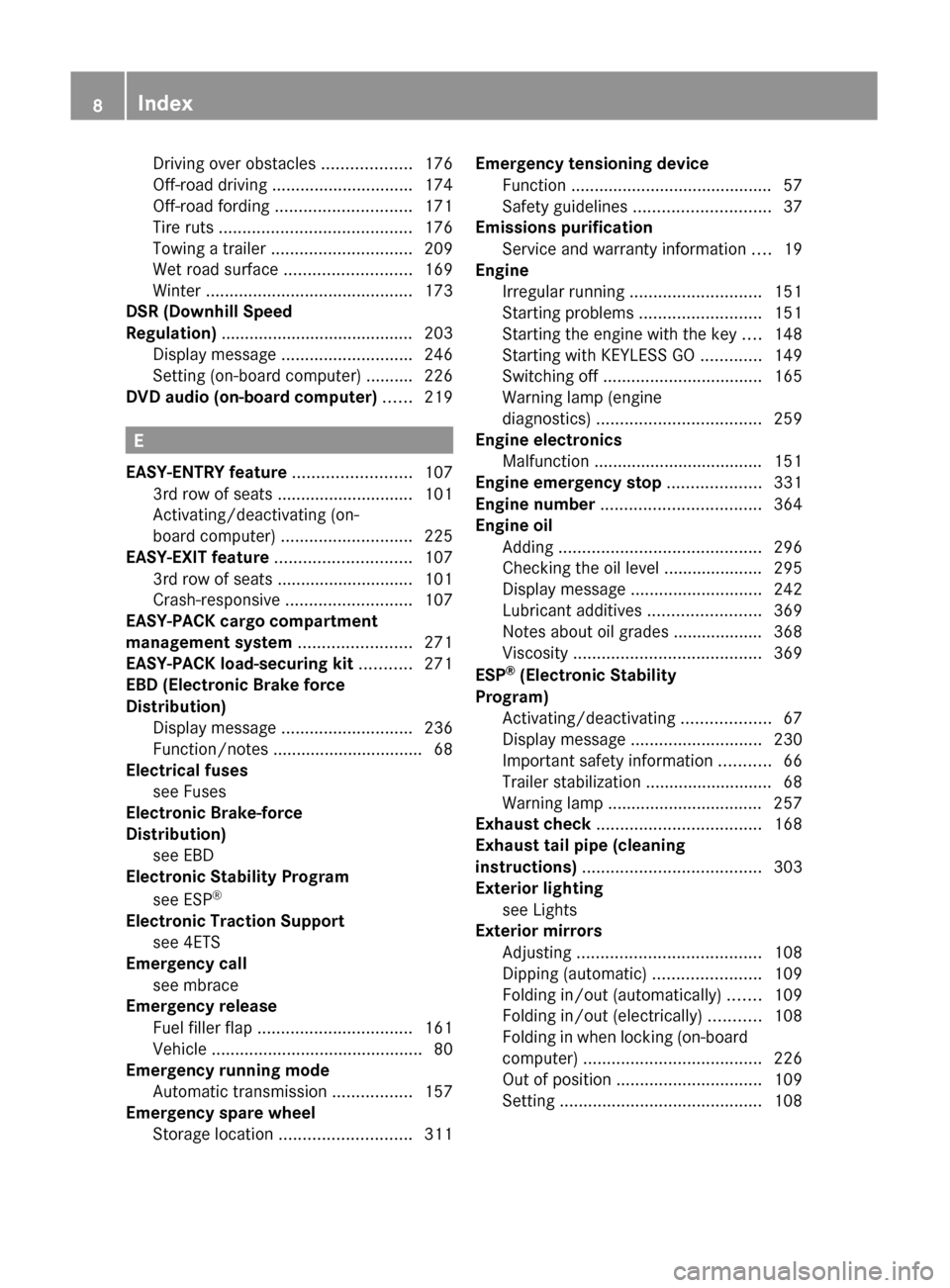 MERCEDES-BENZ GL350 BlueTEC 2011 X164 Owners Manual Driving over obstacles ...................176
Off-road driving .............................. 174
Off-road fording ............................. 171
Tire ruts ...................................... MERCEDES-BENZ GL350 BlueTEC 2011 X164 Owners Manual Driving over obstacles ...................176
Off-road driving .............................. 174
Off-road fording ............................. 171
Tire ruts ......................................
