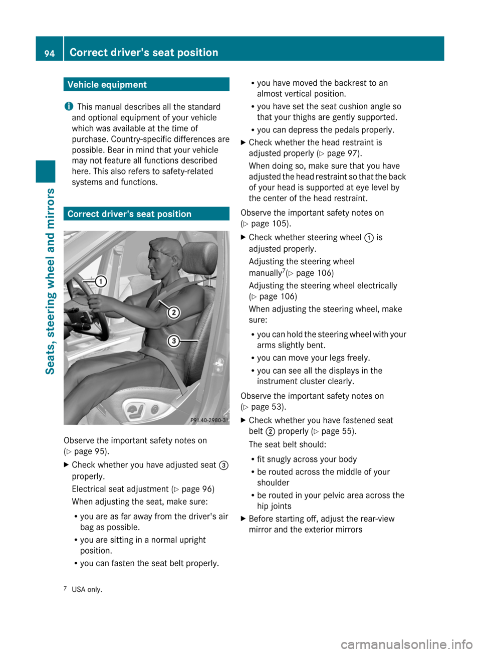 MERCEDES-BENZ GL350 BlueTEC 2011 X164 Owners Manual Vehicle equipment
i This manual describes all the standard
and optional equipment of your vehicle
which was available at the time of
purchase. Country-specific differences are
possible. Bear in mind t