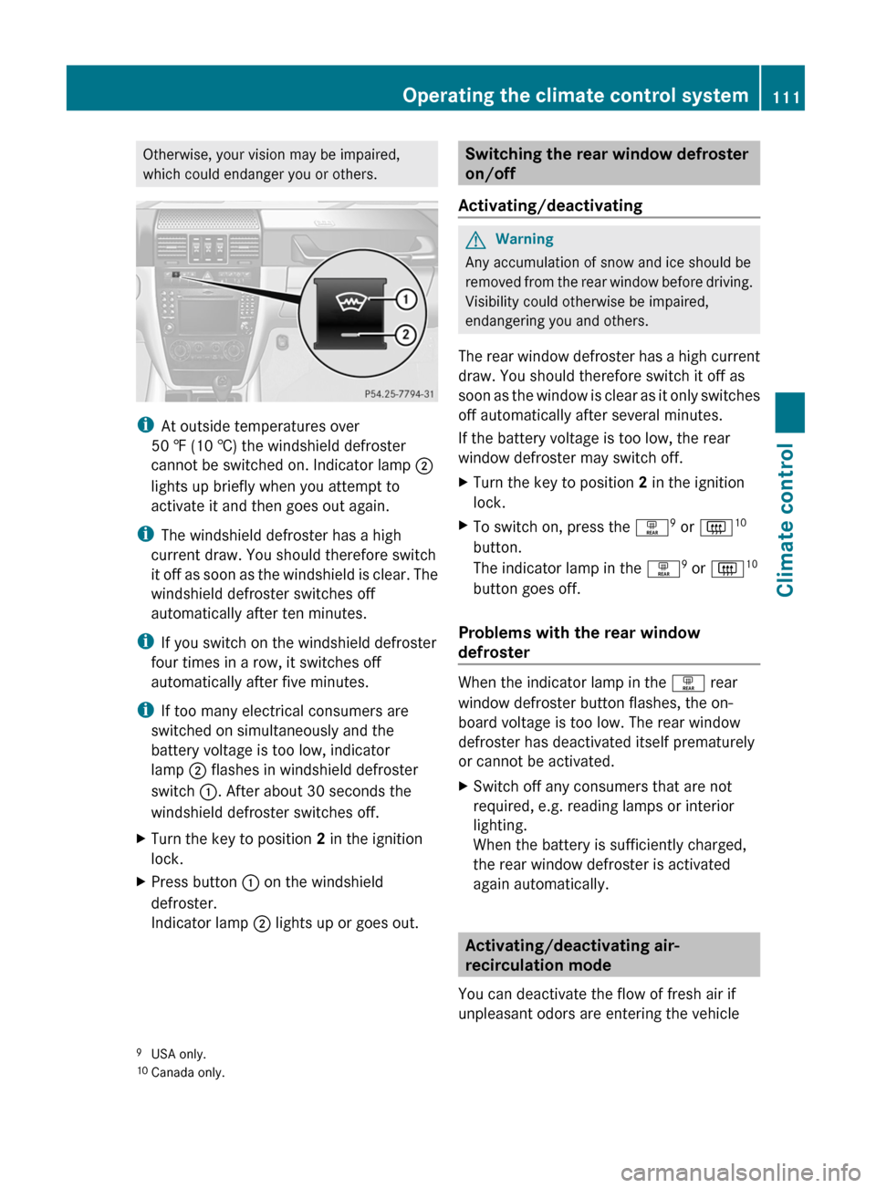 MERCEDES-BENZ G55AMG 2011 W463 Owners Manual Otherwise, your vision may be impaired,
which could endanger you or others.
i At outside temperatures over
50 ‡ (10 †) the windshield defroster
cannot be switched on. Indicator lamp ;
lights up b MERCEDES-BENZ G55AMG 2011 W463 Owners Manual Otherwise, your vision may be impaired,
which could endanger you or others.
i At outside temperatures over
50 ‡ (10 †) the windshield defroster
cannot be switched on. Indicator lamp ;
lights up b