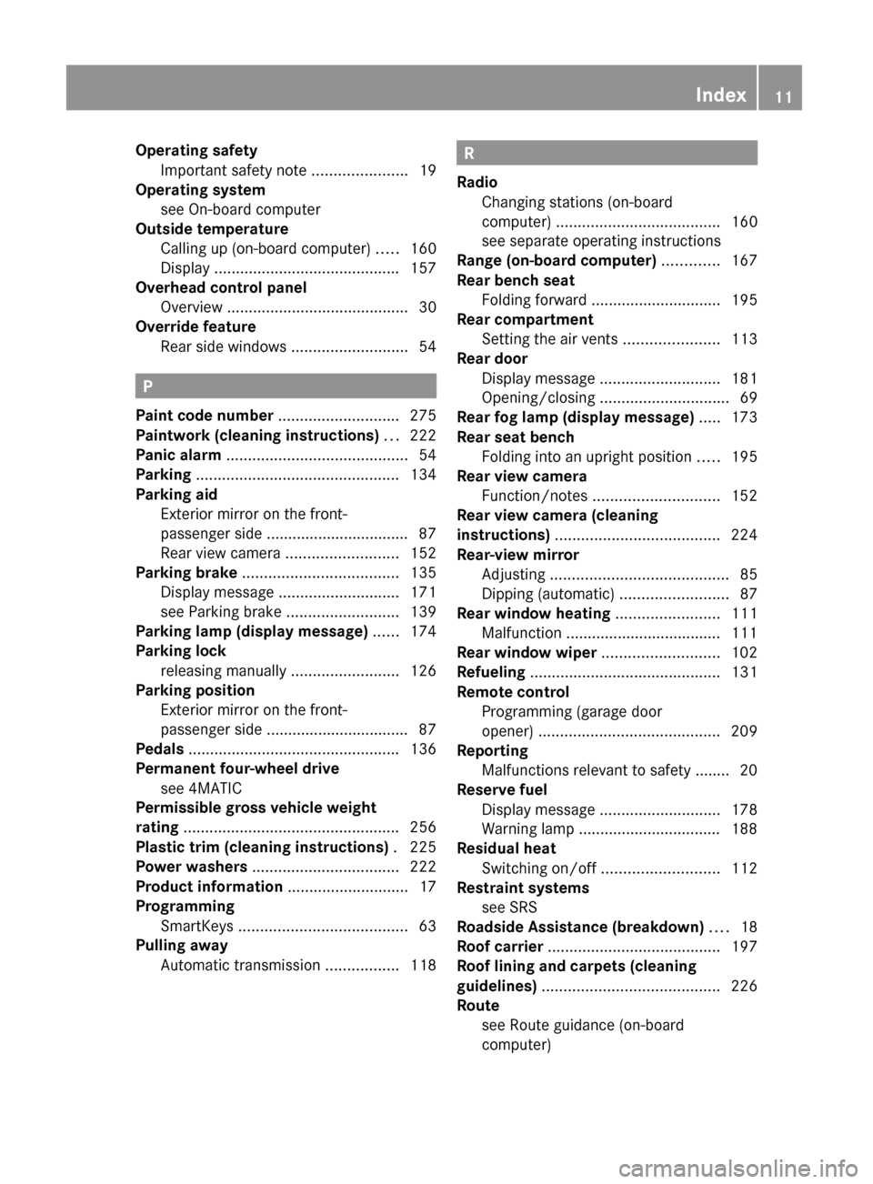 MERCEDES-BENZ G55AMG 2011 W463 Owners Manual Operating safetyImportant safety note  ......................19
Operating system
see On-board computer                            
Outside temperature
Calling up (on-board computer)  .....160
Display 