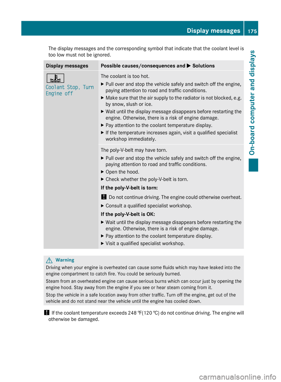 MERCEDES-BENZ G550 2011 W463 Owners Manual The display messages and the corresponding symbol that indicate that the coolant level is
too low must not be ignored.Display messagesPossible causes/consequences and  M Solutions?
Coolant Stop, Turn 