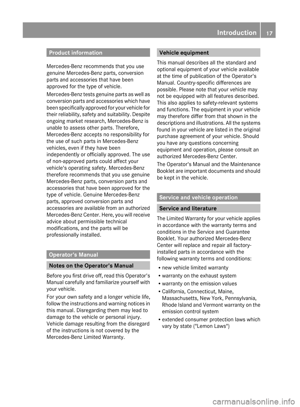 MERCEDES-BENZ G55AMG 2011 W463 User Guide Product information
Mercedes-Benz recommends that you use
genuine Mercedes-Benz parts, conversion
parts and accessories that have been
approved for the type of vehicle.
Mercedes-Benz tests genuine par MERCEDES-BENZ G55AMG 2011 W463 User Guide Product information
Mercedes-Benz recommends that you use
genuine Mercedes-Benz parts, conversion
parts and accessories that have been
approved for the type of vehicle.
Mercedes-Benz tests genuine par